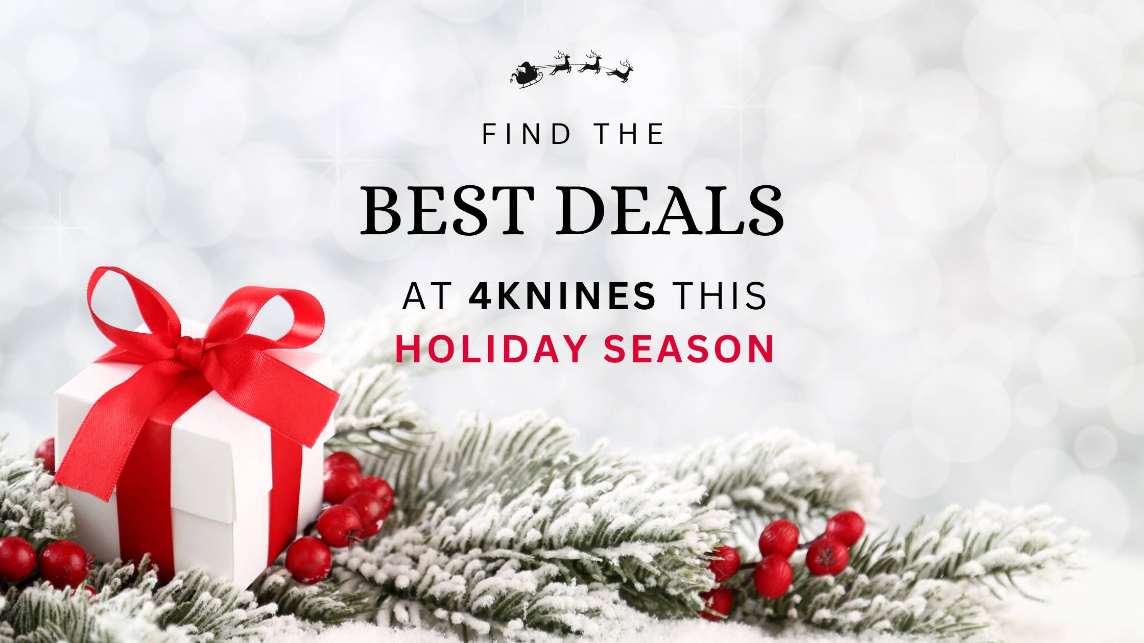 The Best Holiday Deals Are Only on 4Knines.com