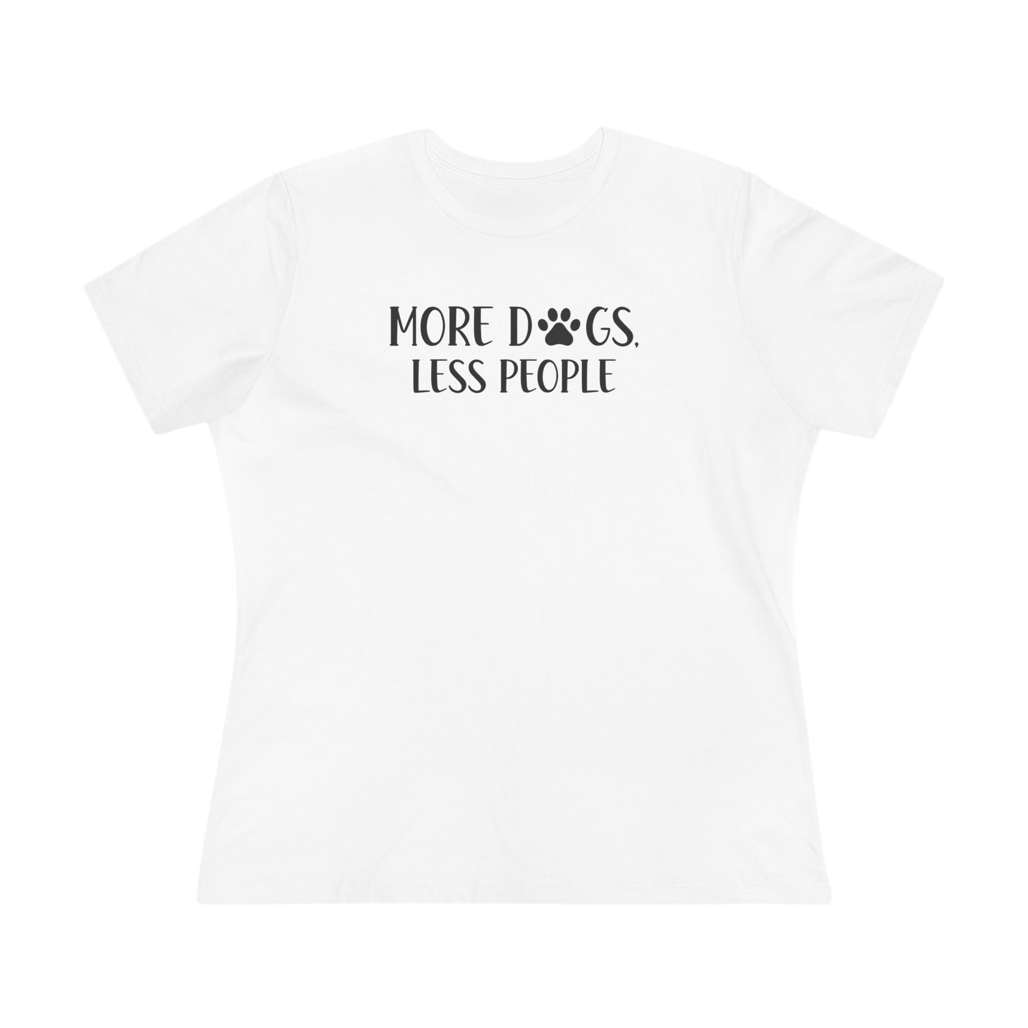 More Dogs, Less People | Funny Dog Lover Womens Tshirt