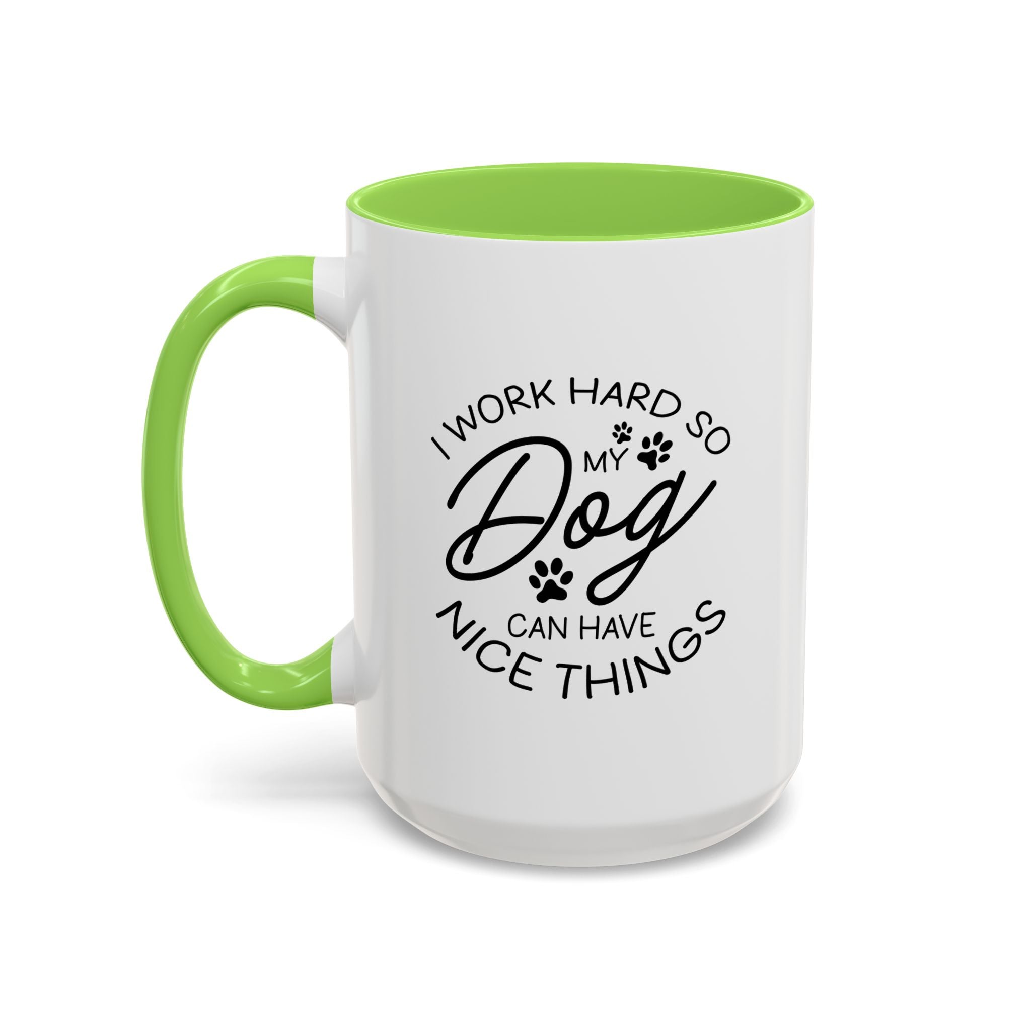 I Work Hard So My Dog Can Have Nice Things | 15oz Mug
