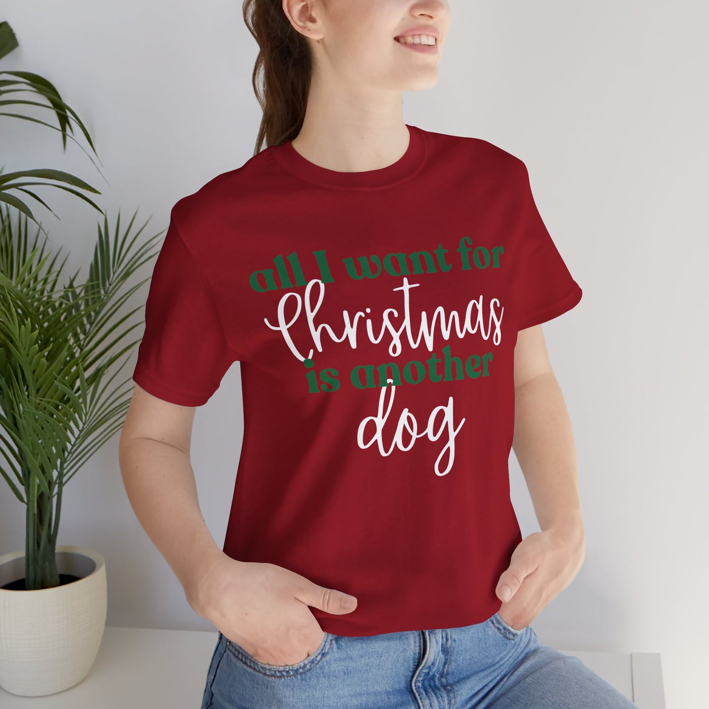 Unisex Jersey Short Sleeve Tee - All I want for Christmas is another dog