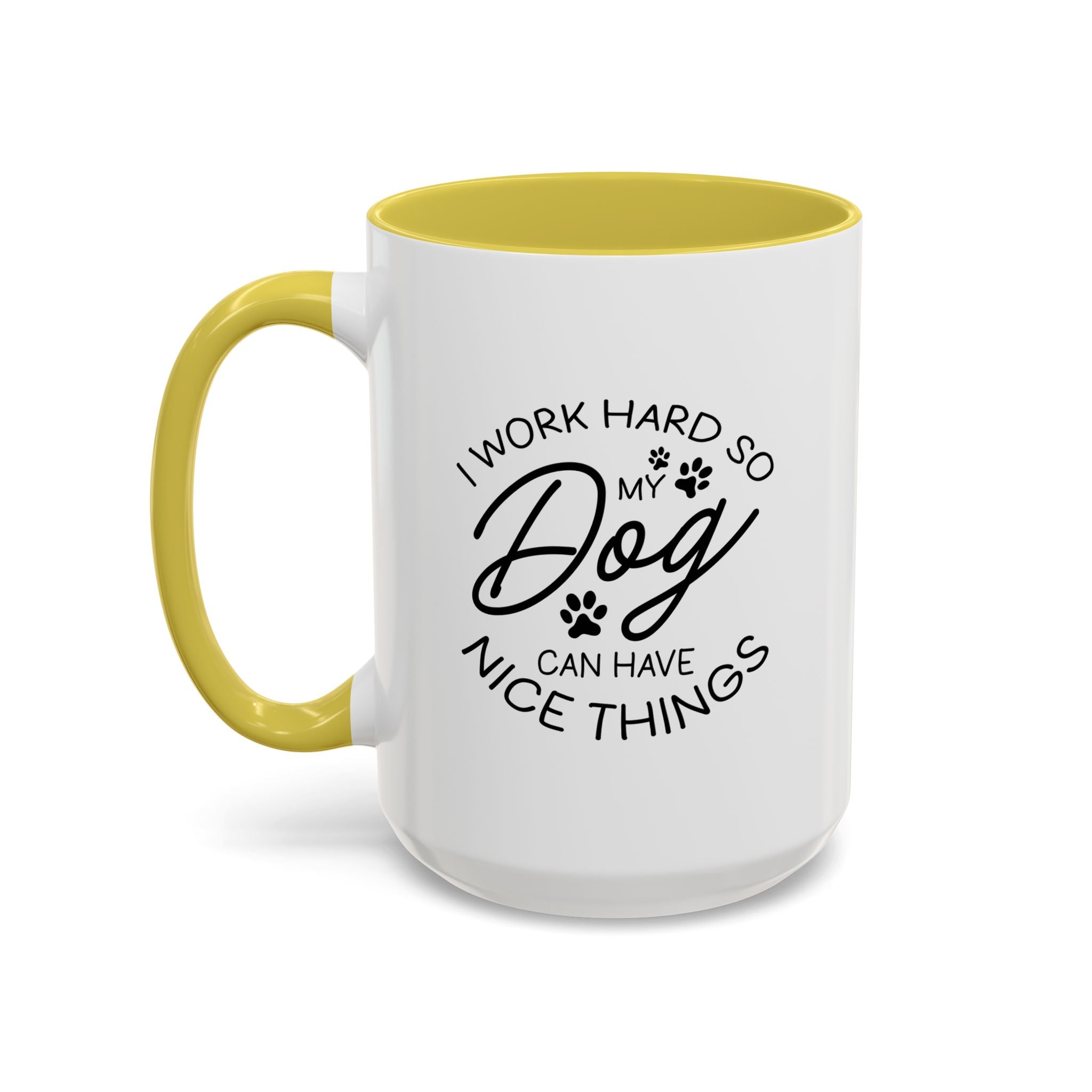 I Work Hard So My Dog Can Have Nice Things | 15oz Mug