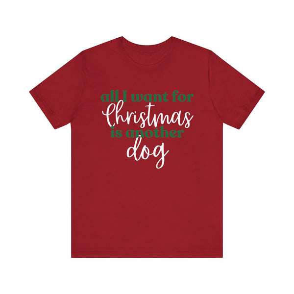 Unisex Jersey Short Sleeve Tee - All I want for Christmas is another dog