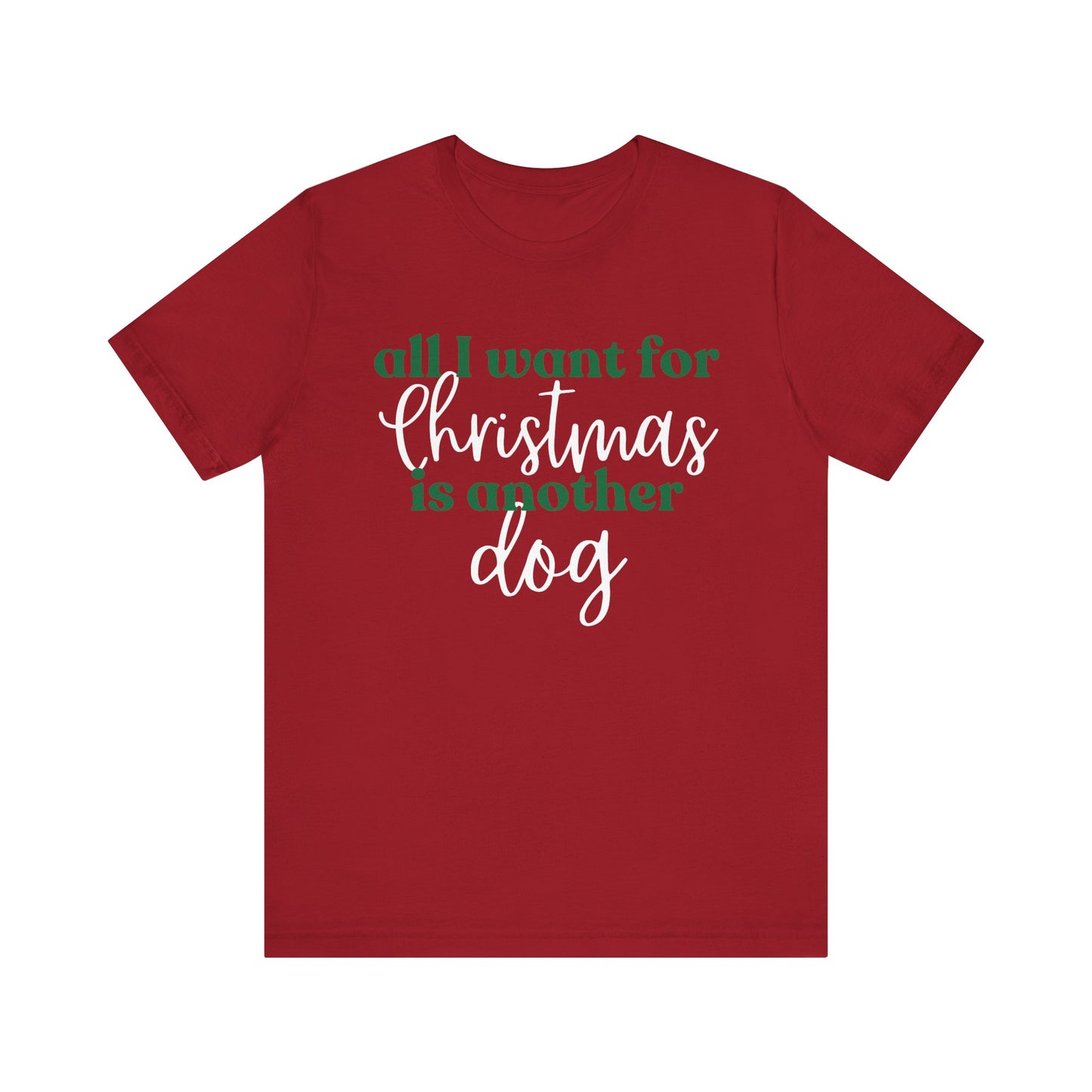 Unisex Jersey Short Sleeve Tee - All I want for Christmas is another dog