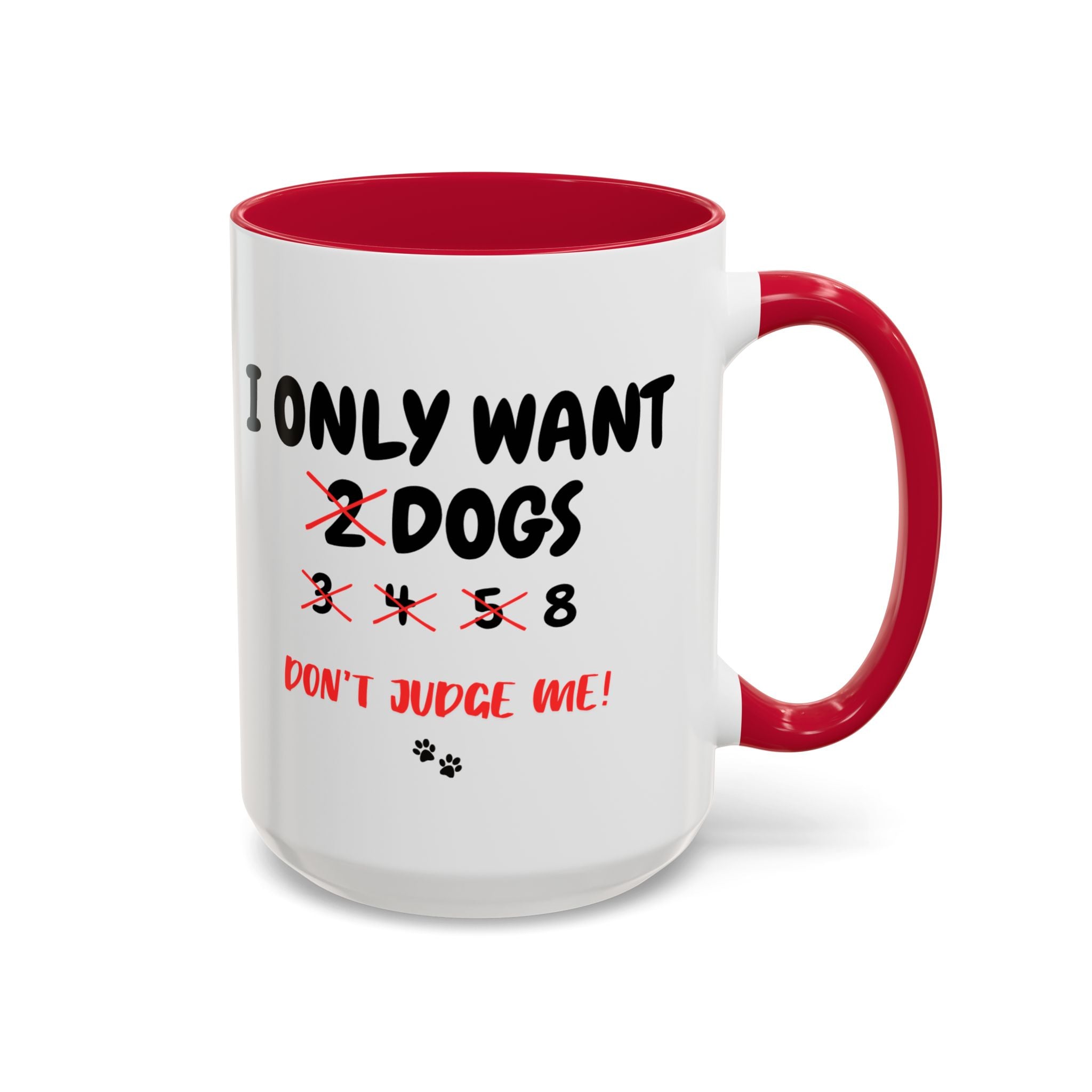 I Only Want 8 Dogs | 15oz Mug