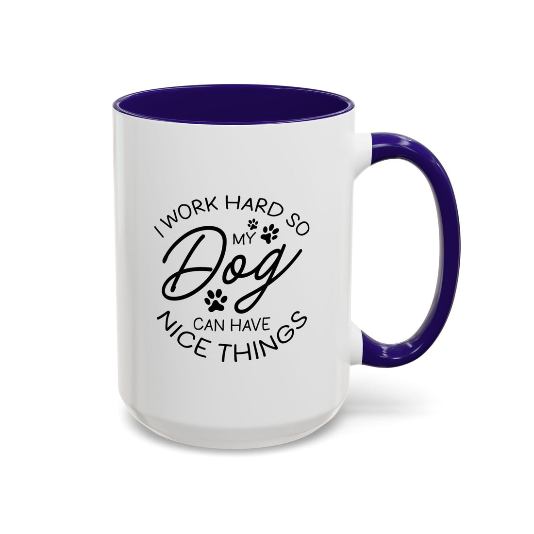 I Work Hard So My Dog Can Have Nice Things | 15oz Mug black