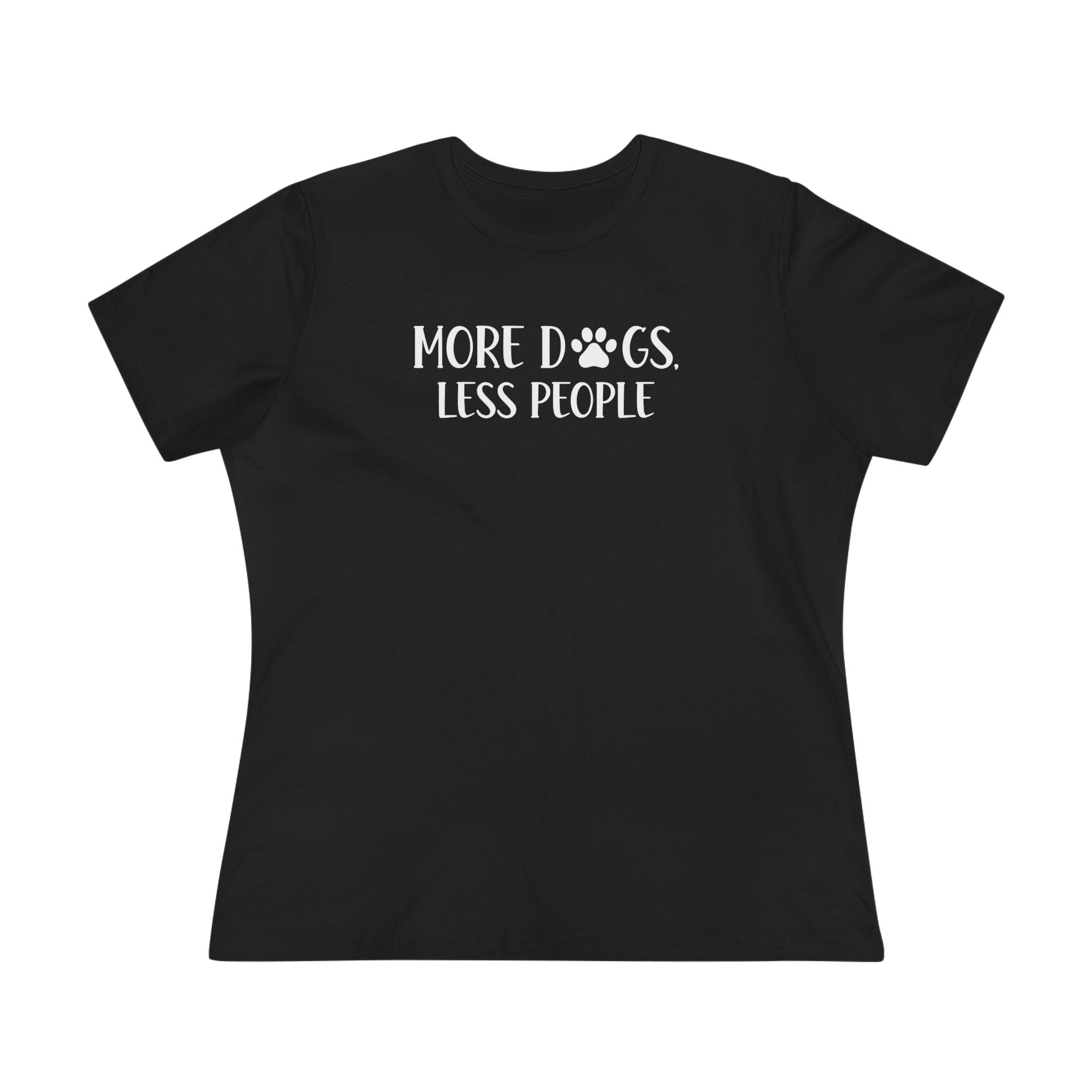 More Dogs, Less People | Funny Dog Lover Womens Tshirt