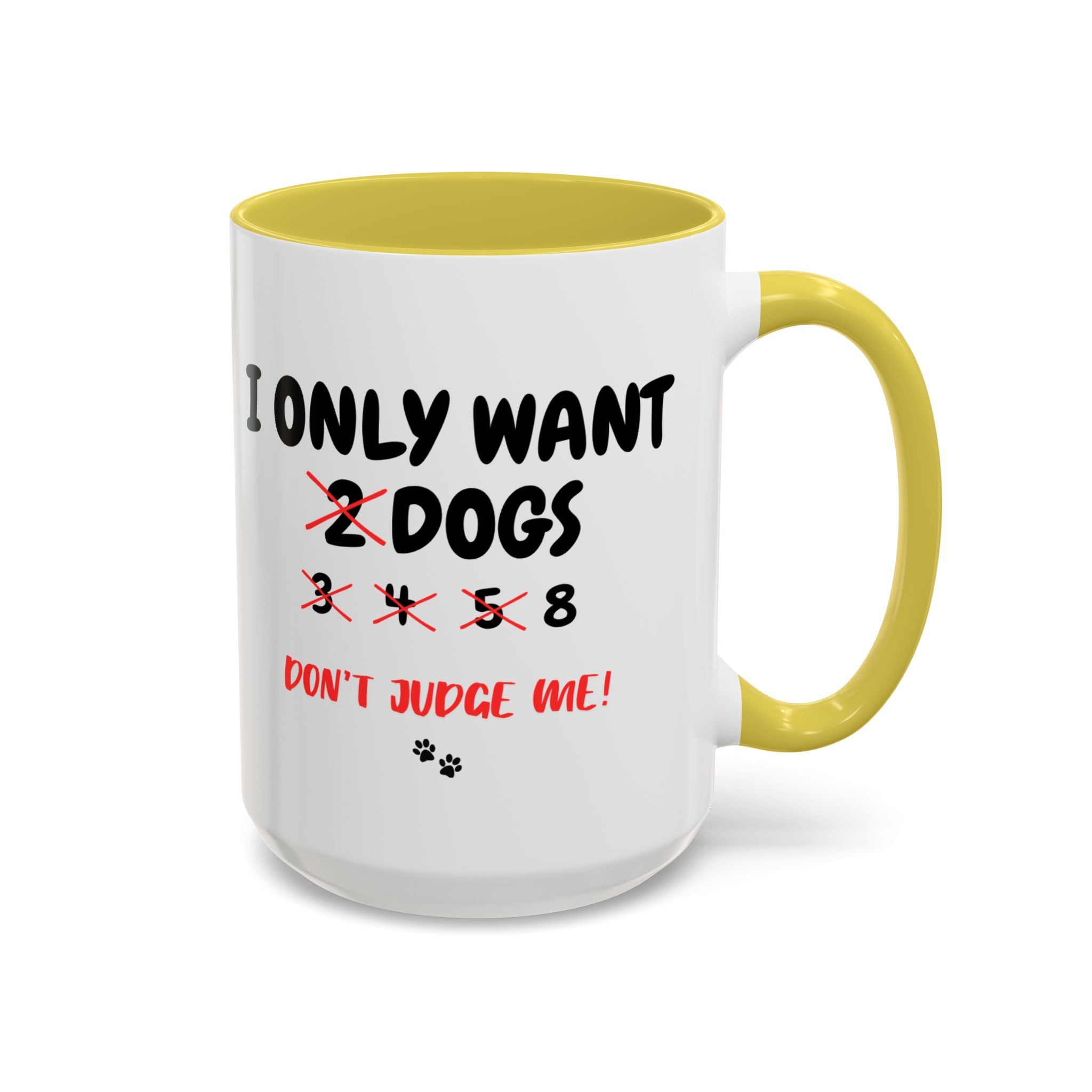 I Only Want 8 Dogs | 15oz Mug