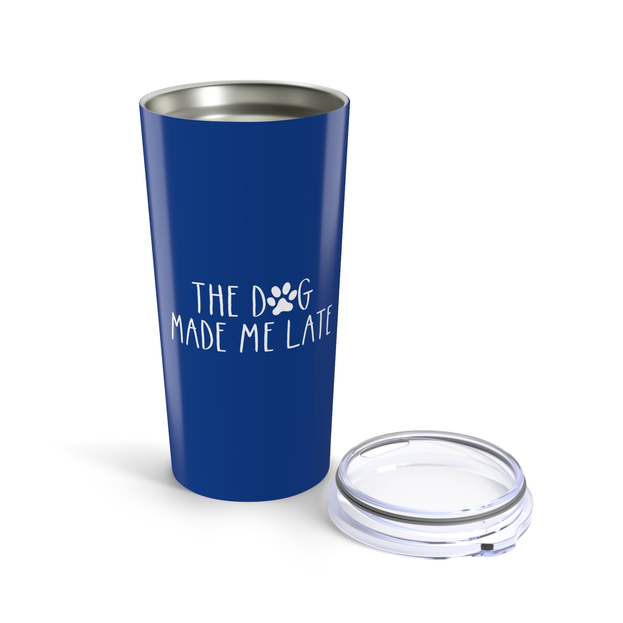 The Dog Made Me Late | 20oz Insulated Tumbler