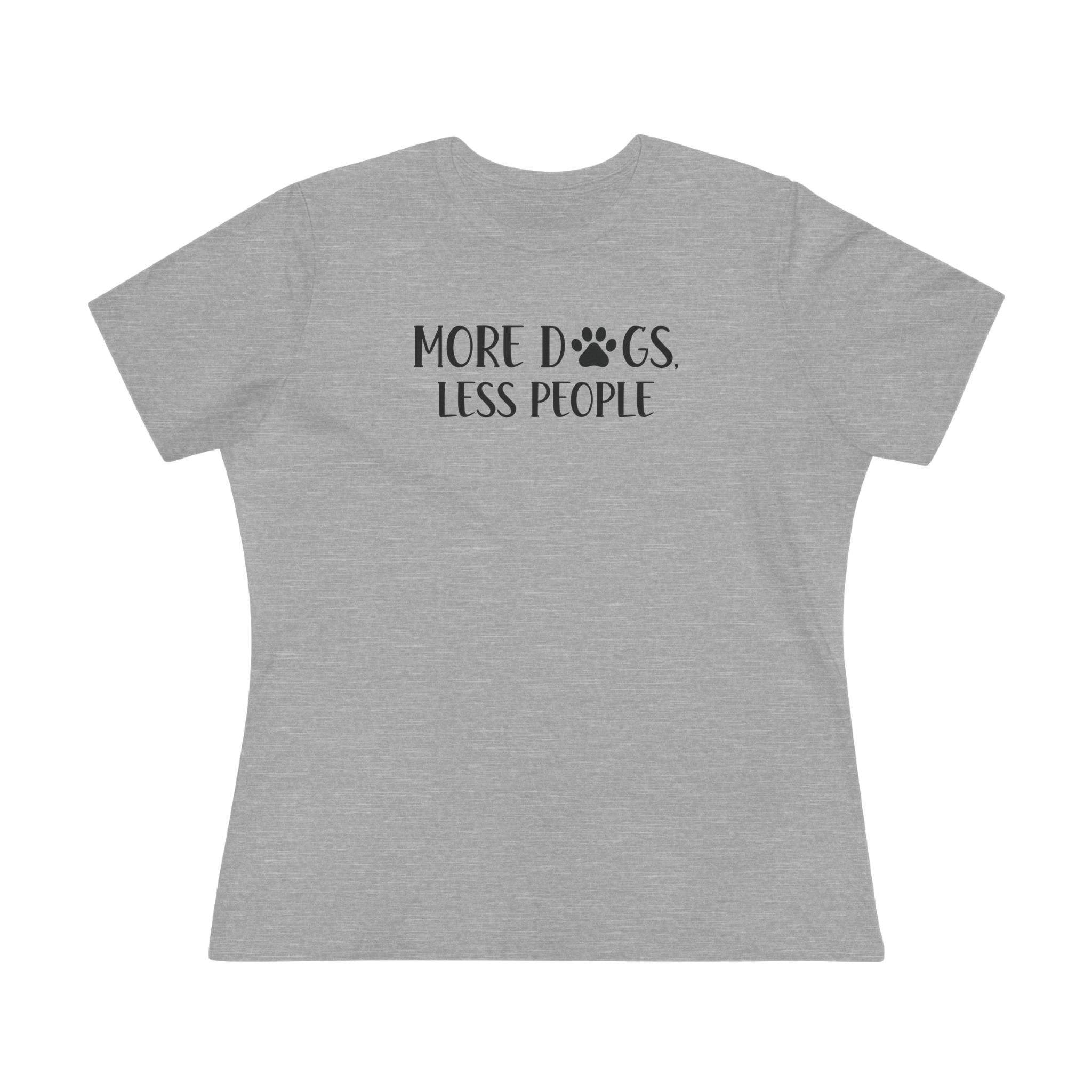 More Dogs, Less People | Funny Dog Lover Womens Tshirt