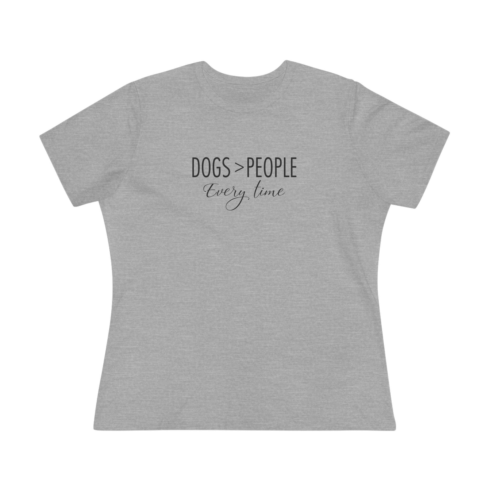 Dogs Over People | Dog Lovers Womens Tshirt