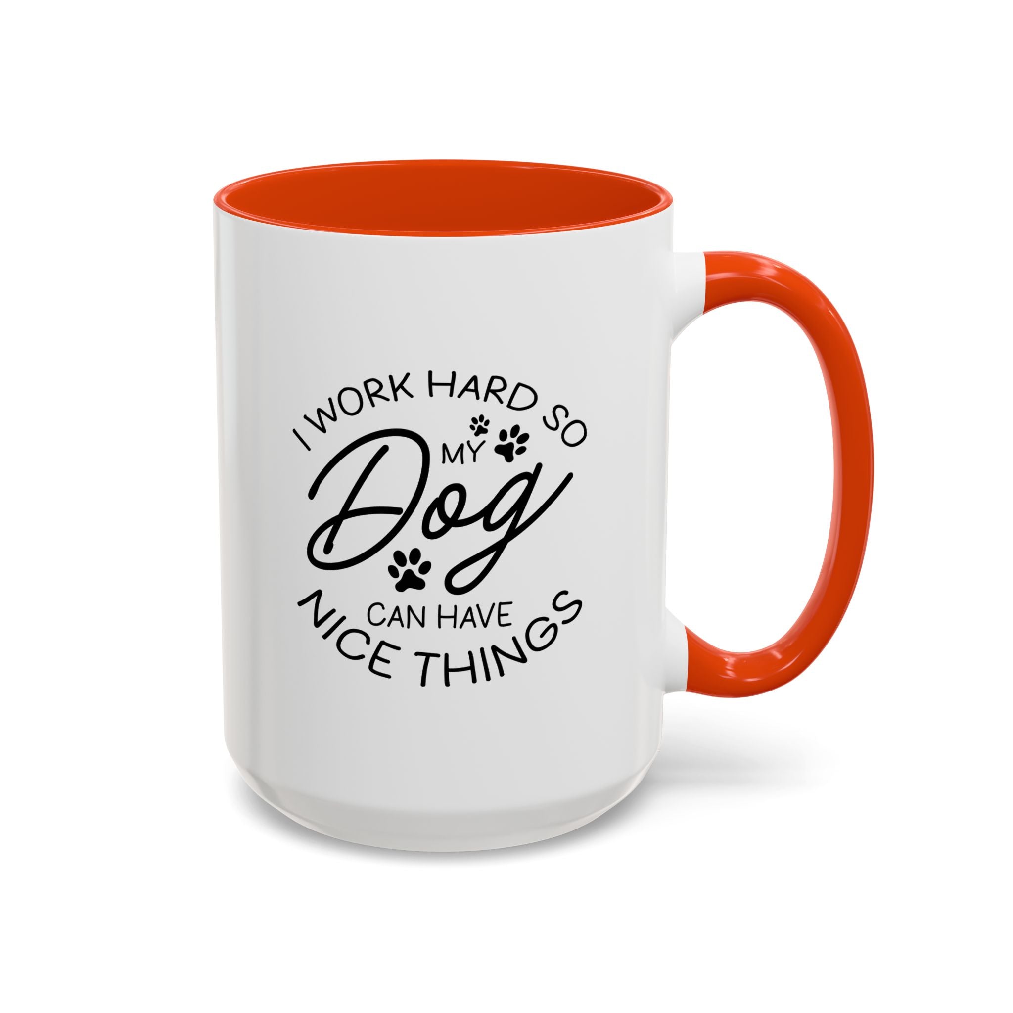 I Work Hard So My Dog Can Have Nice Things | 15oz Mug