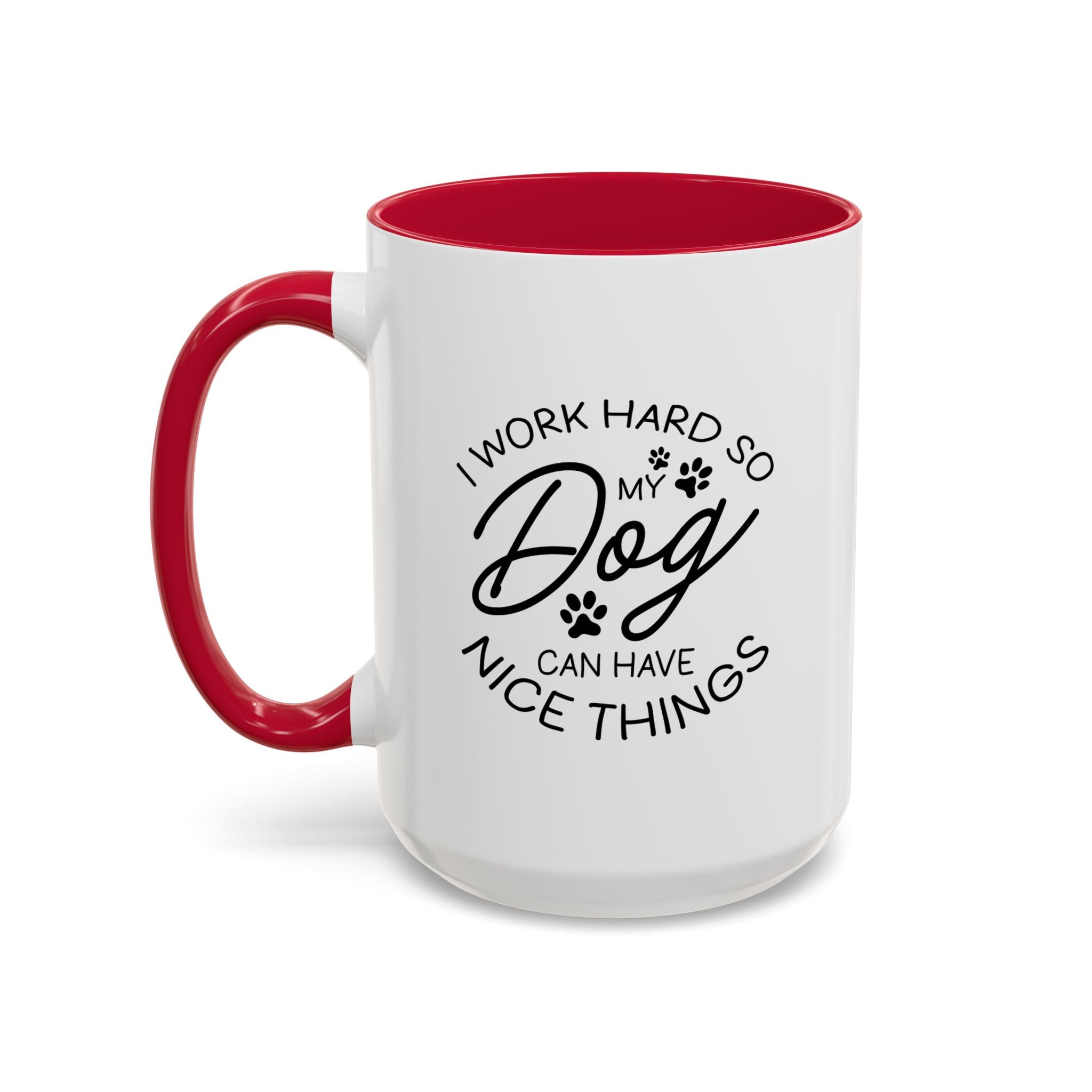 I Work Hard So My Dog Can Have Nice Things | 15oz Mug