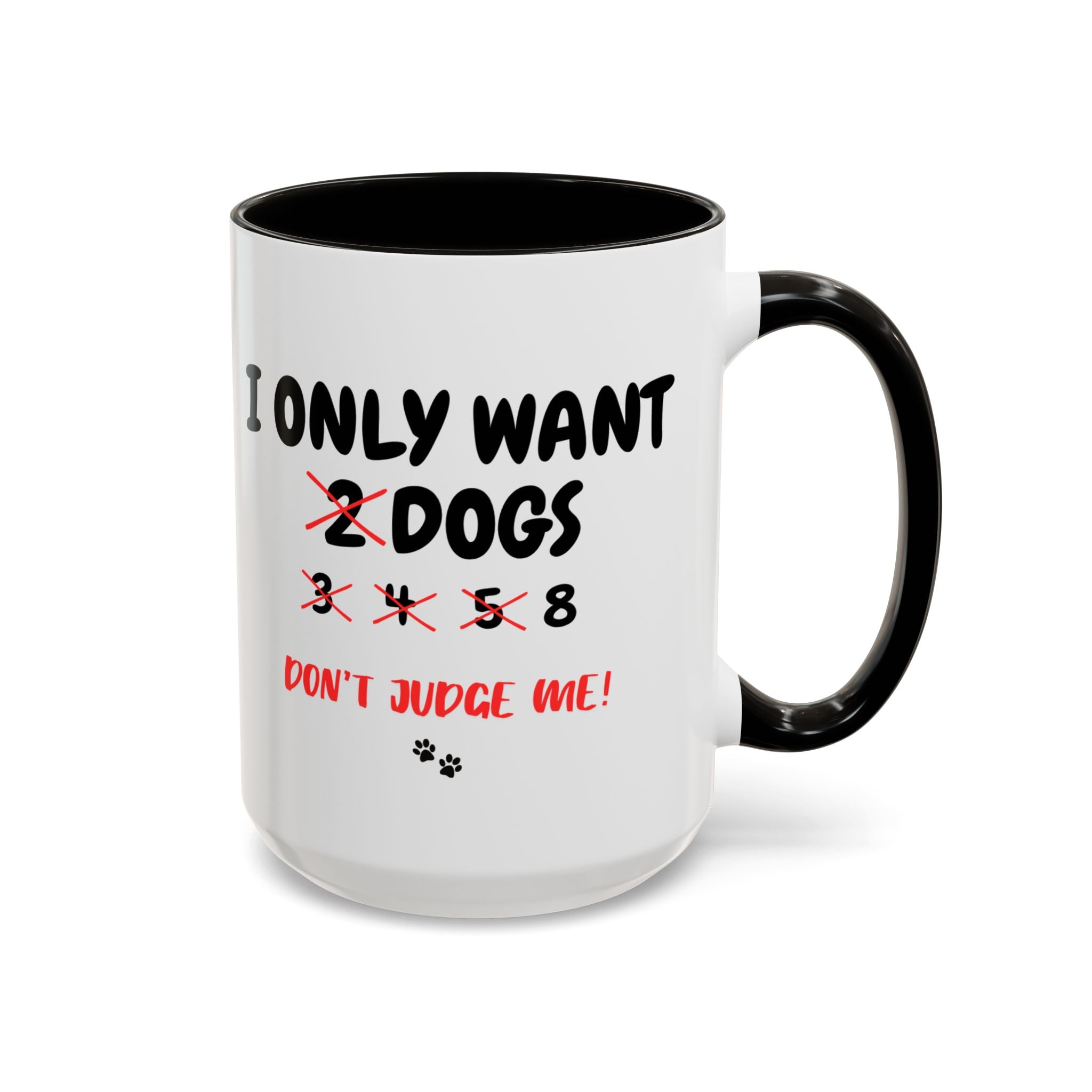 I Only Want 8 Dogs | 15oz Mug