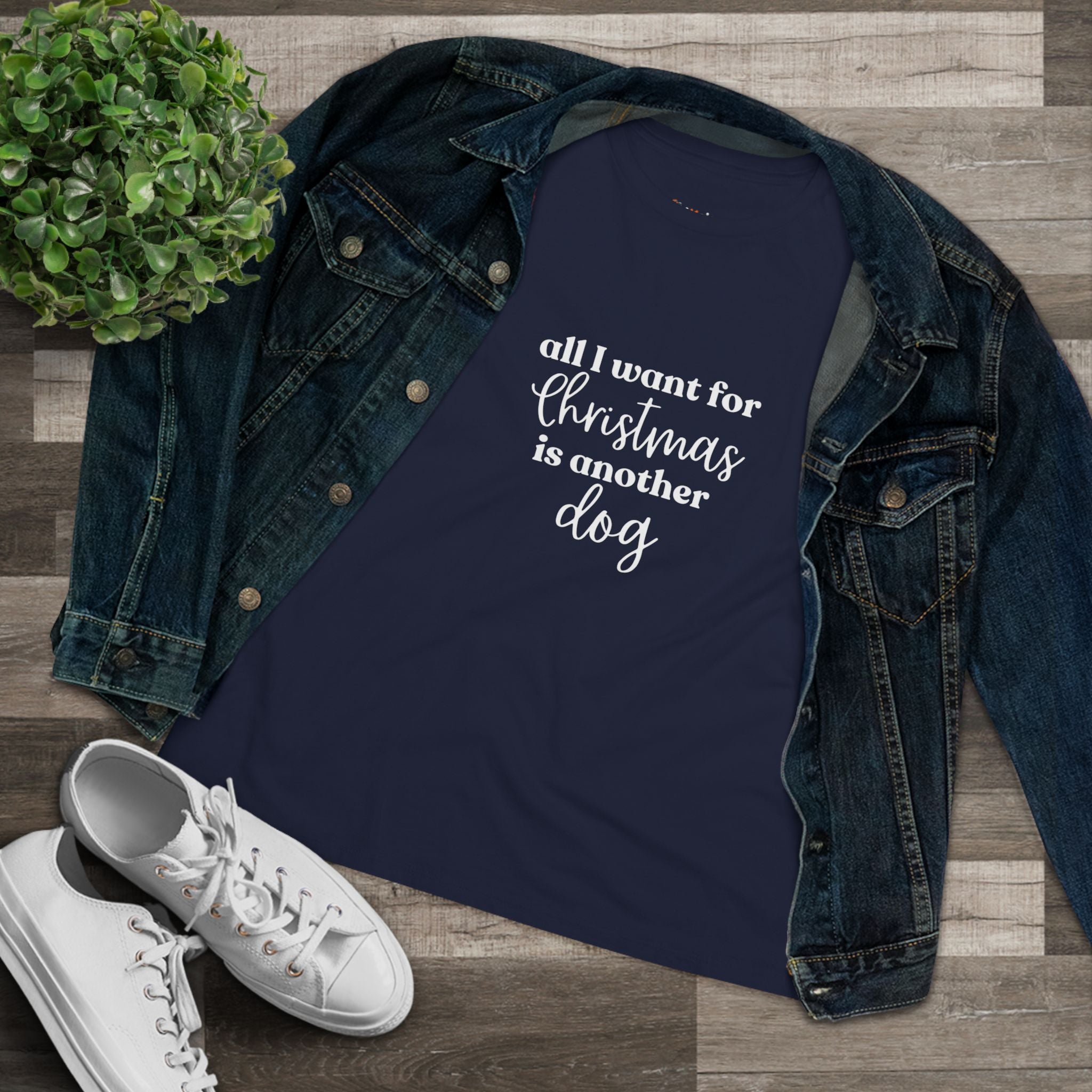 All I Want for Christmas is Another Dog | Dog Lover Womens Tshirt