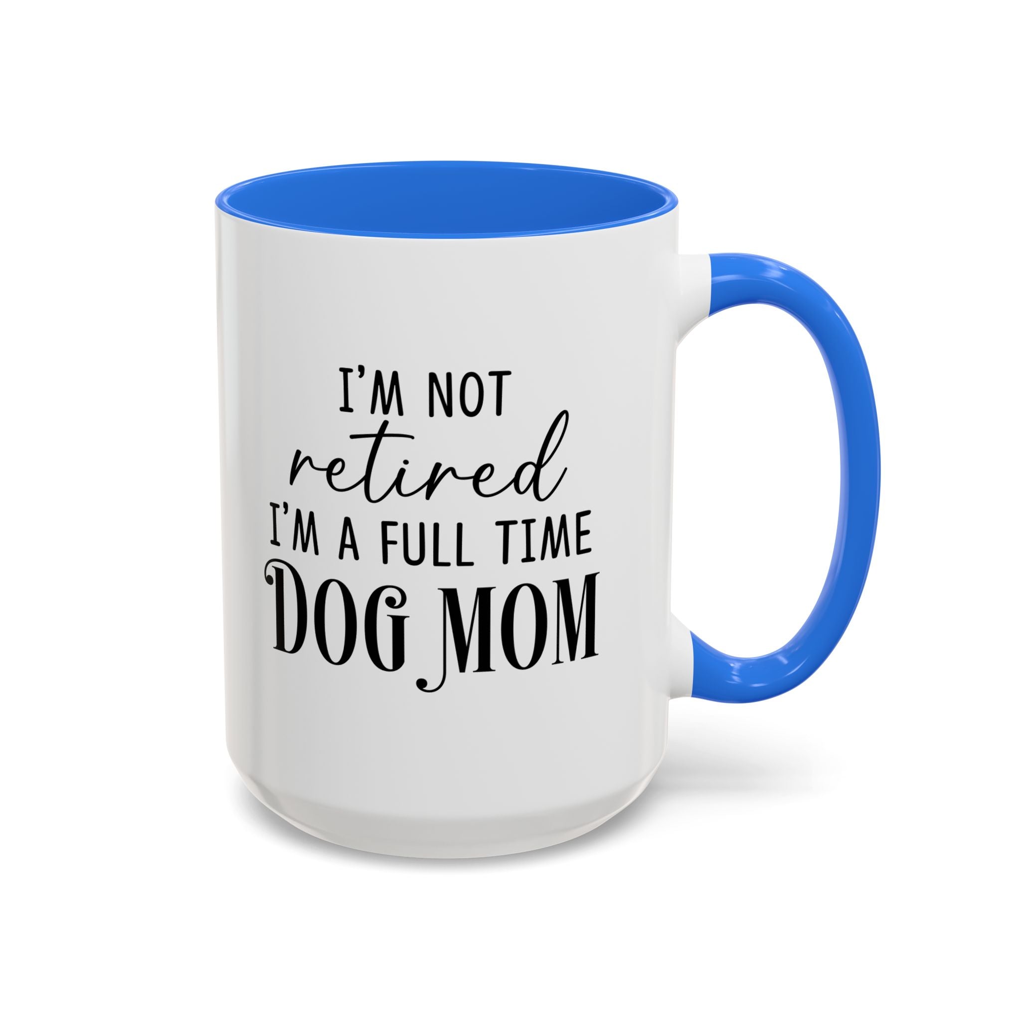 Full Time Dog Mom | 15oz Mug