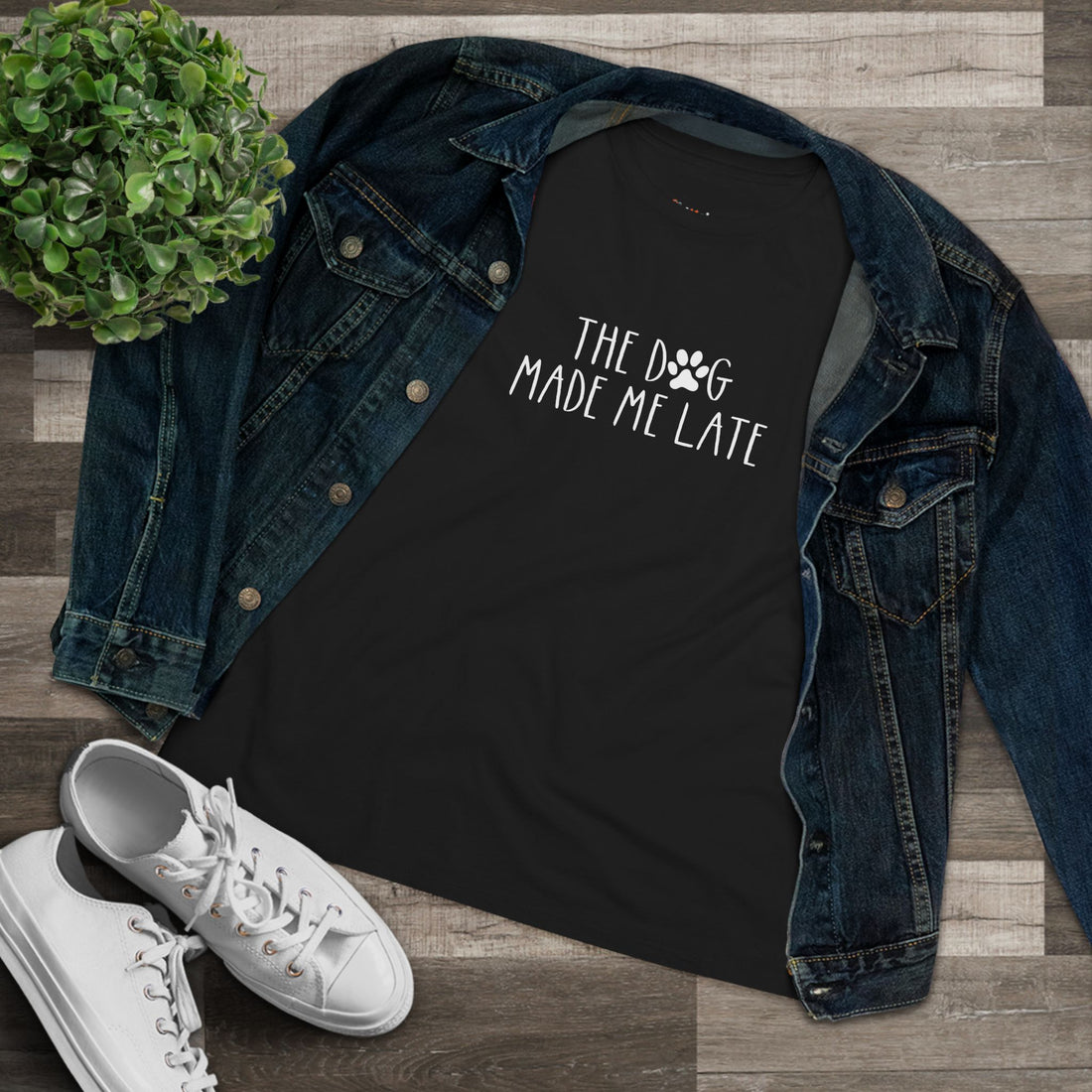 The Dog Made Me Late | Funny Dog Lovers Womens Tshirt