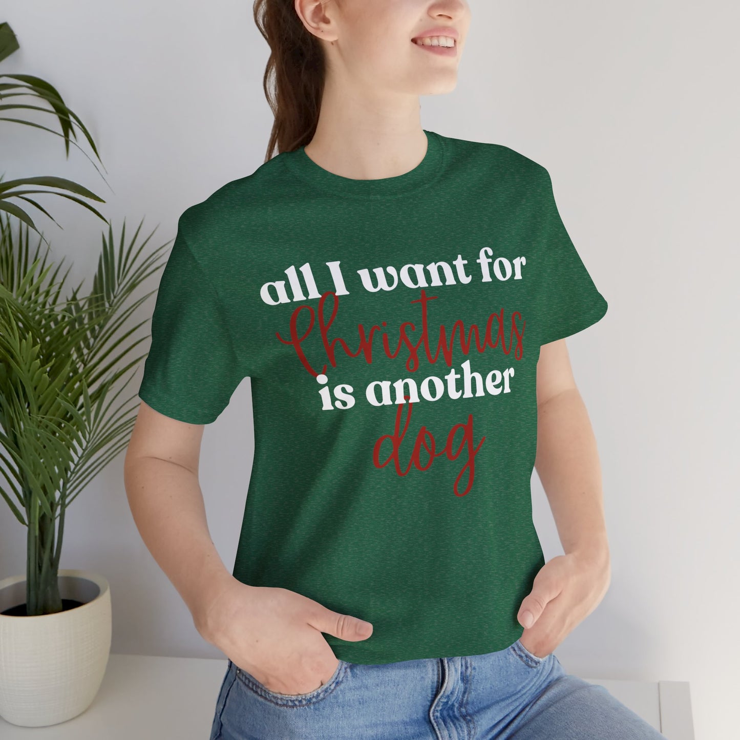 Unisex Jersey Short Sleeve Tee - All I want for Christmas is another dog