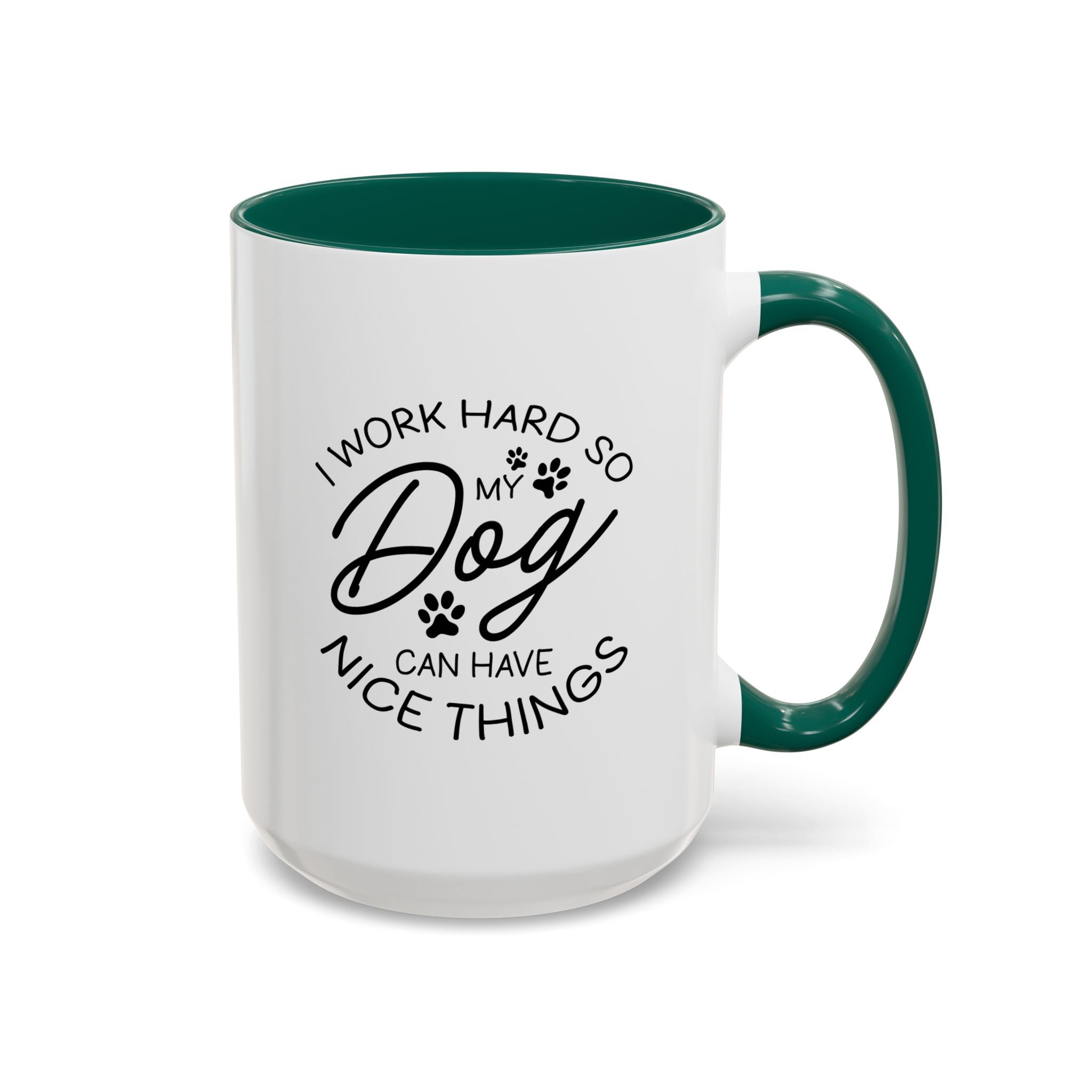 I Work Hard So My Dog Can Have Nice Things | 15oz Mug