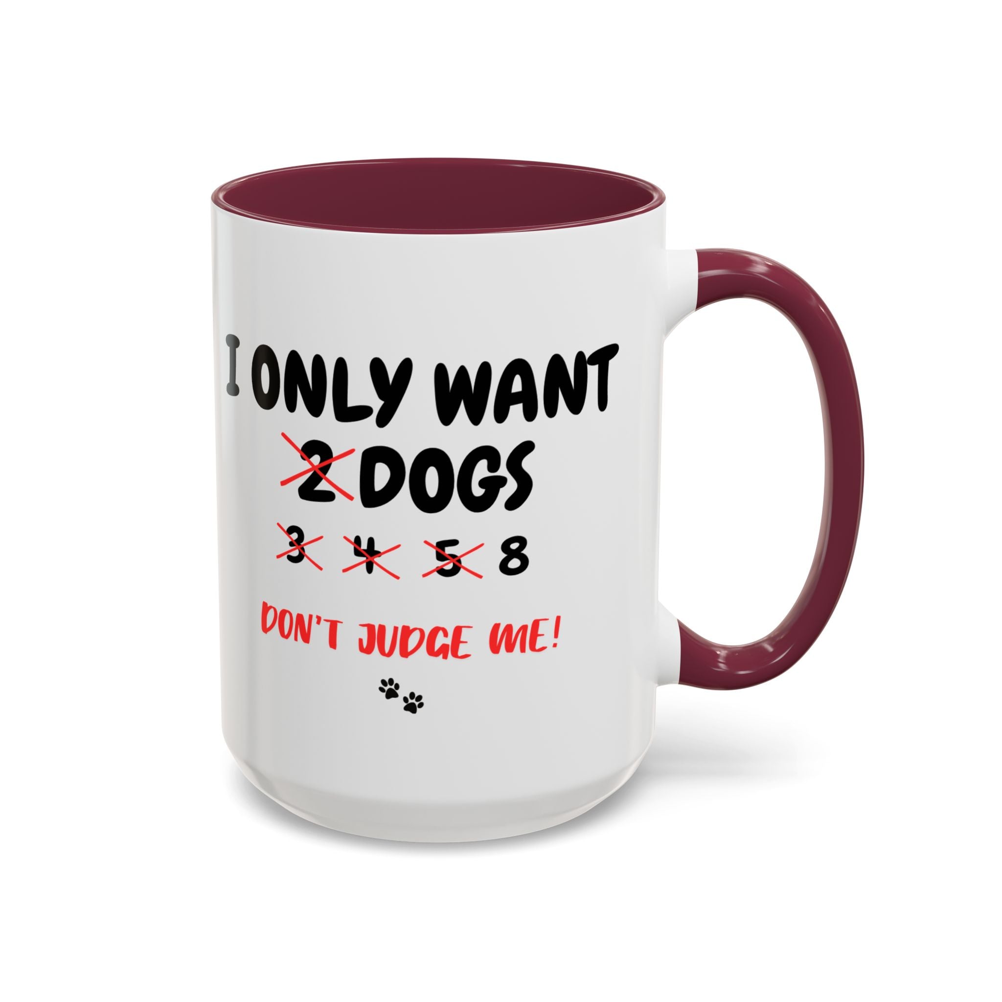 I Only Want 8 Dogs | 15oz Mug