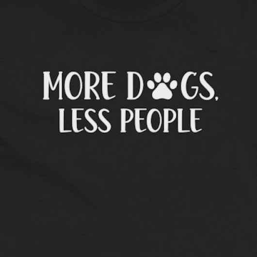 Dogs, Less People Funny Dog Lover Womens Tshirt closeup