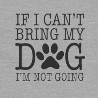 If I Can't Bring My Dog I'm Not Going | Dog Lover Womens Tshirt close up