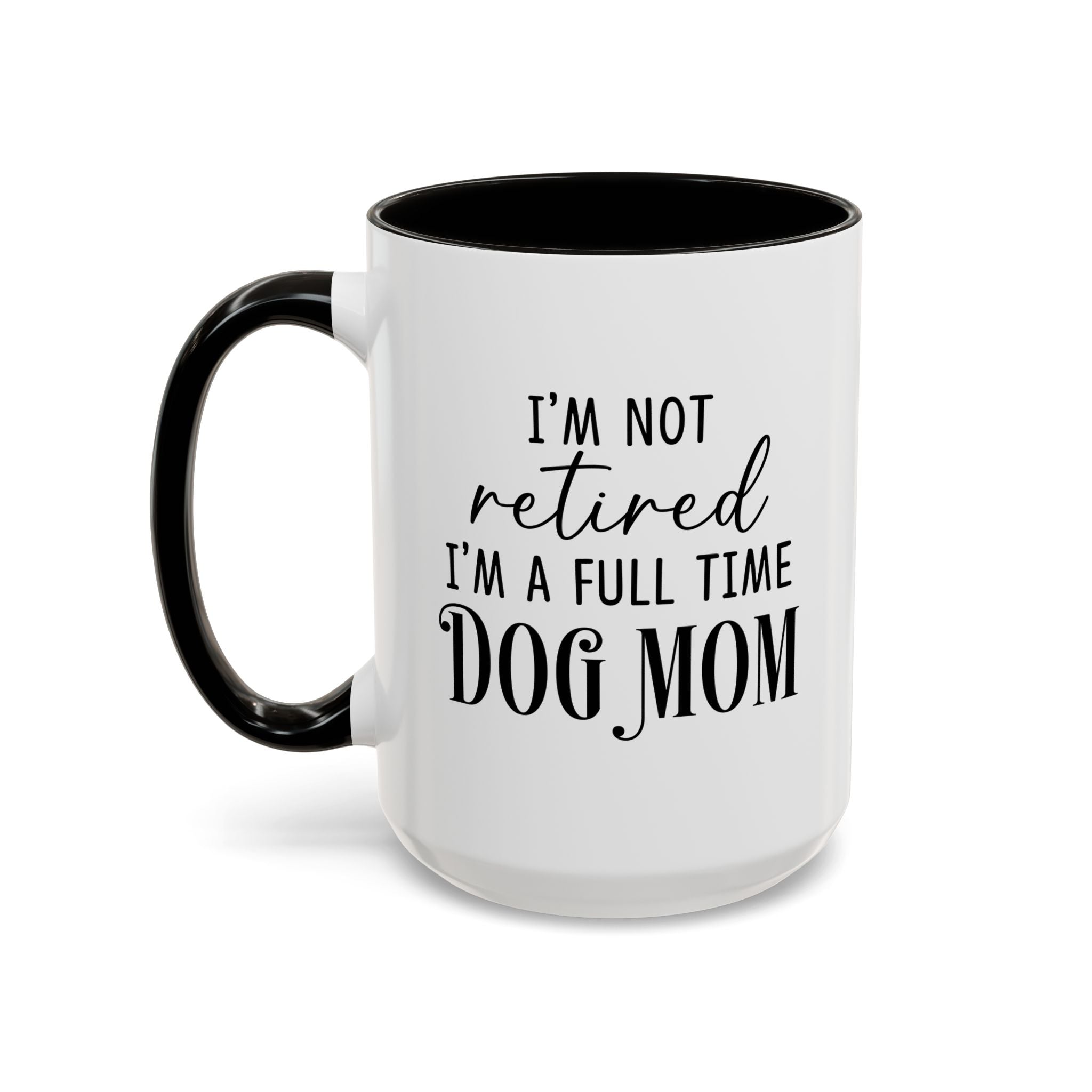Full Time Dog Mom | 15oz Mug