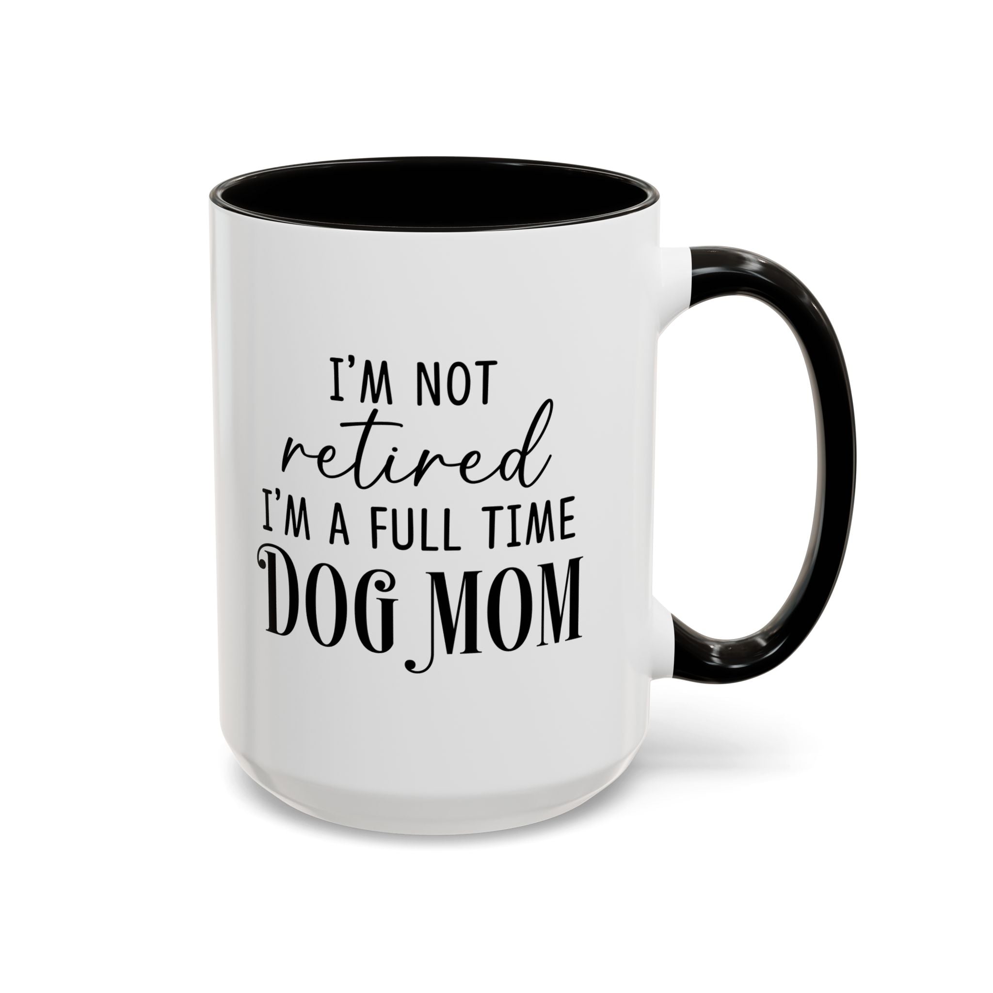Full Time Dog Mom | 15oz Mug