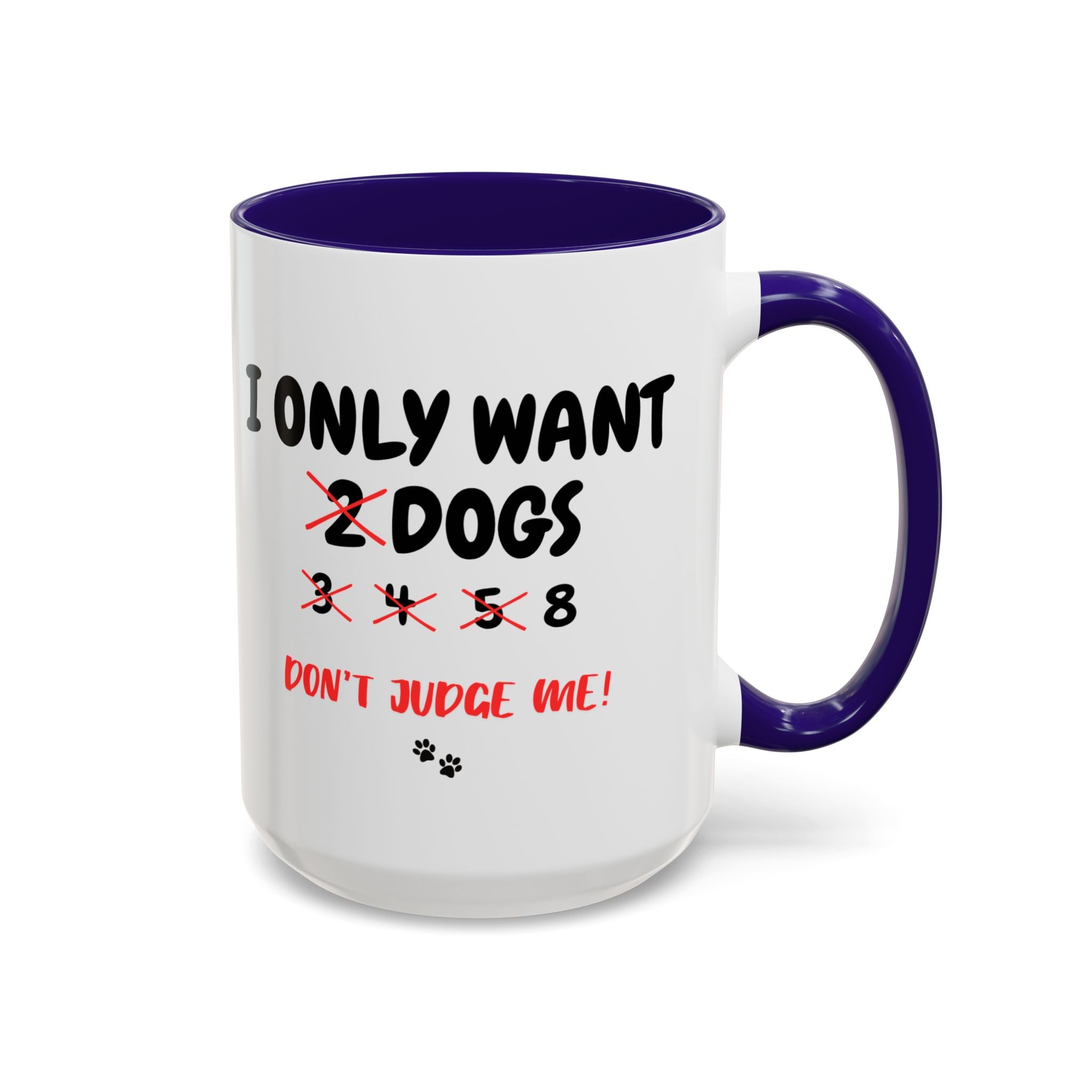 I Only Want 8 Dogs | 15oz Mug