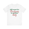 Unisex Jersey Short Sleeve Tee - All I want for Christmas is another dog