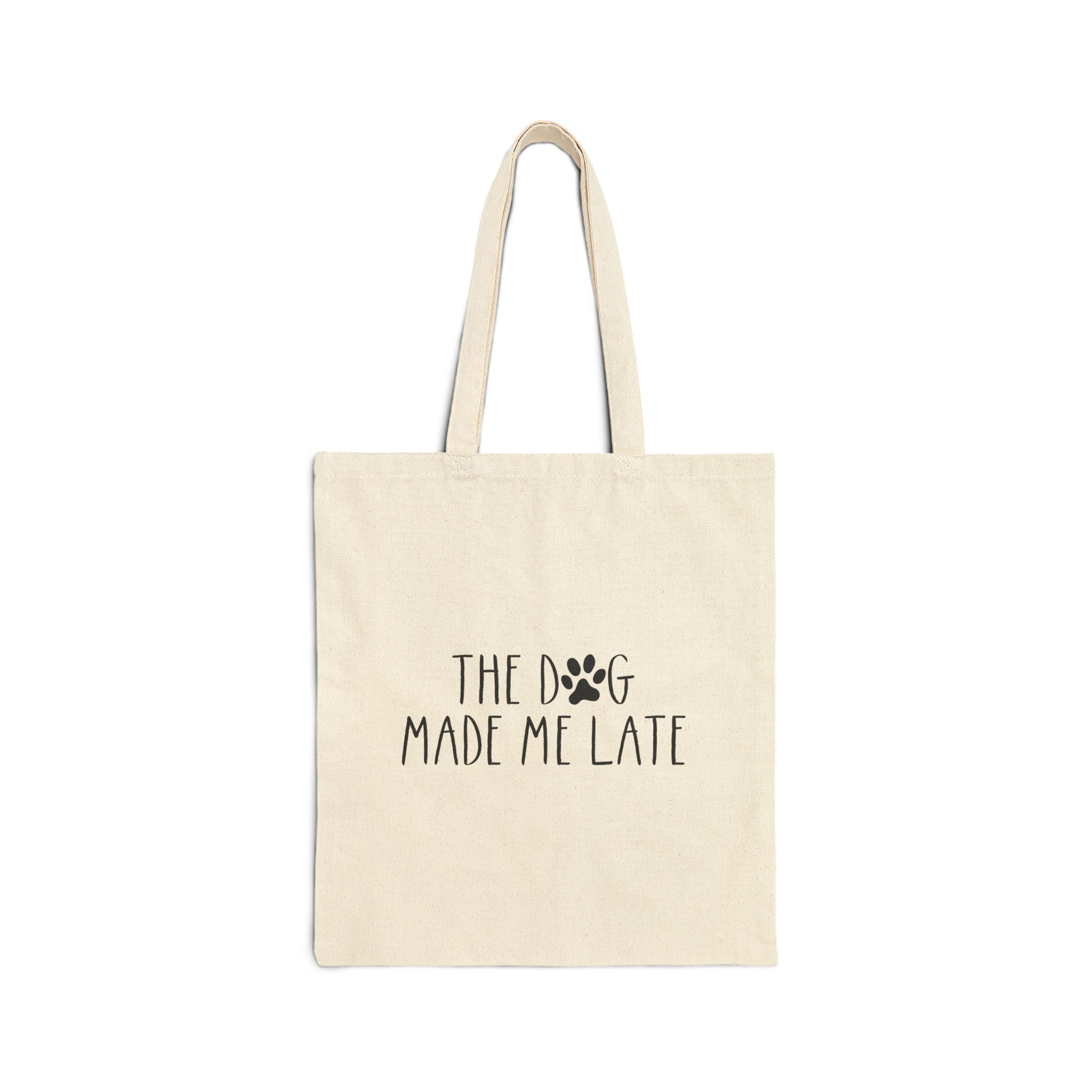 The Dog Made Me Late | Tote Bag