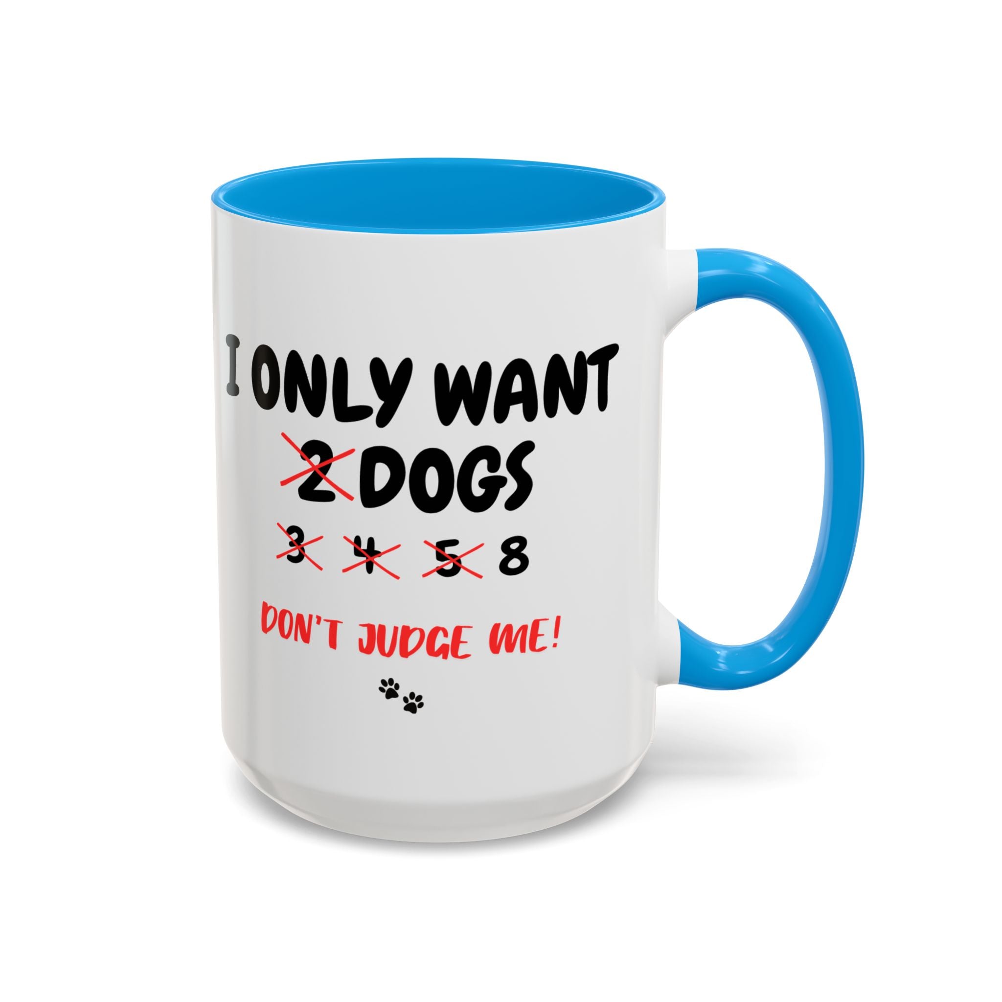 I Only Want 8 Dogs | 15oz Mug
