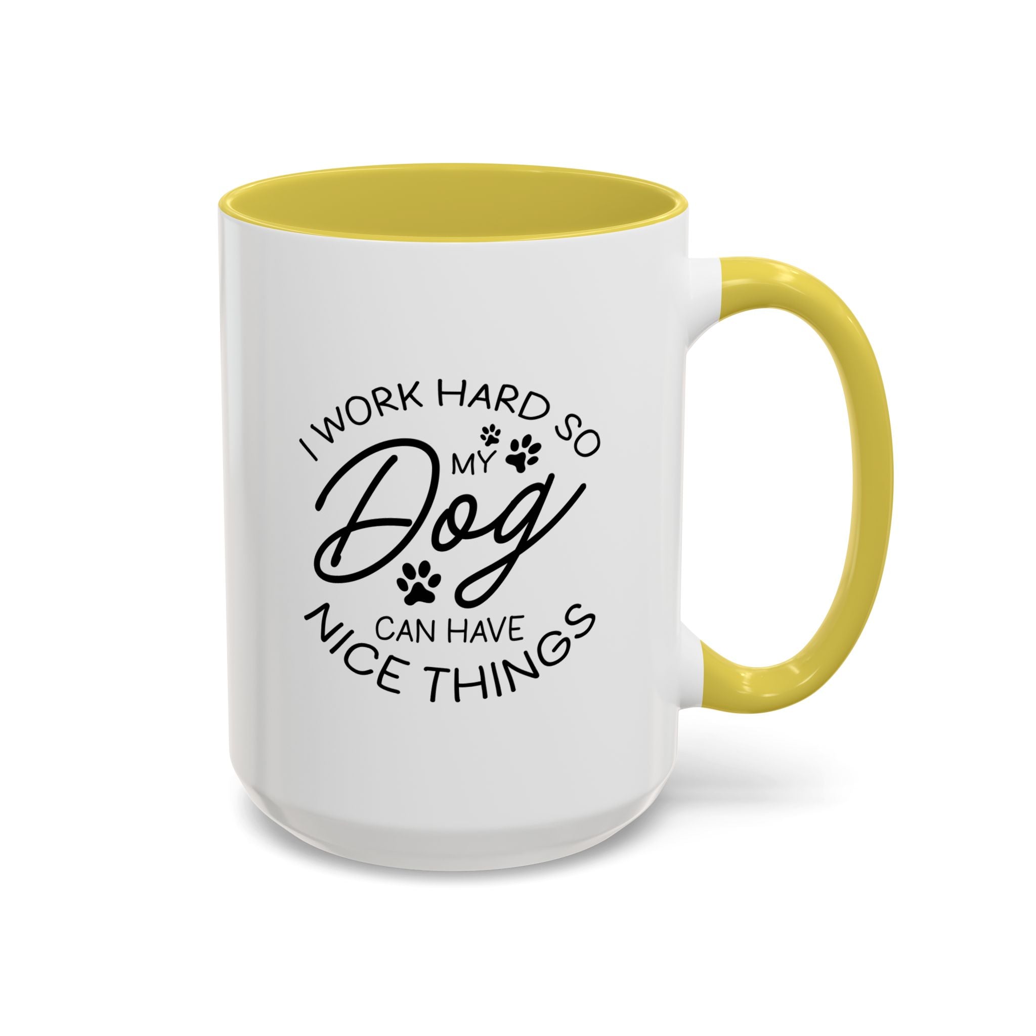 I Work Hard So My Dog Can Have Nice Things | 15oz Mug
