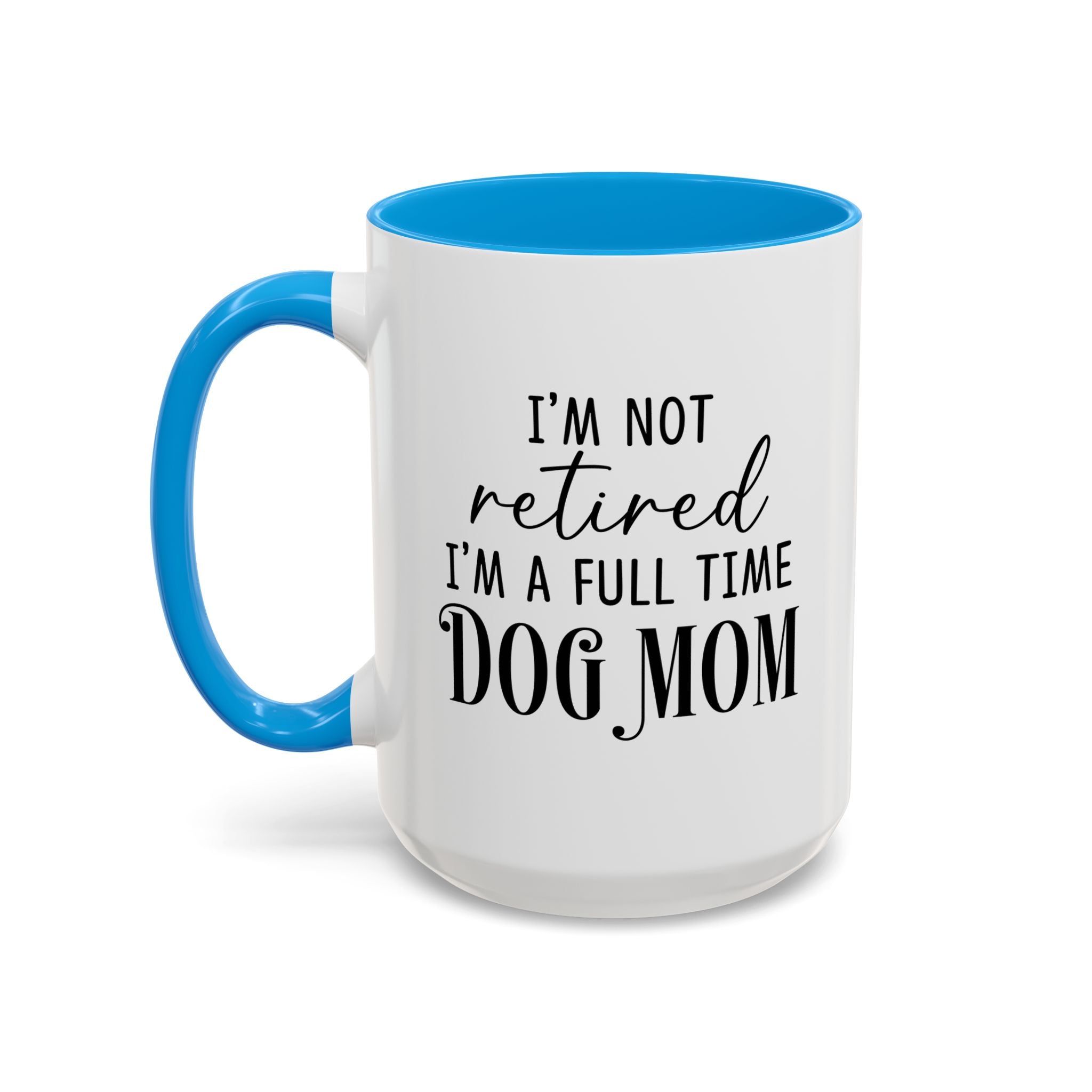Full Time Dog Mom | 15oz Mug