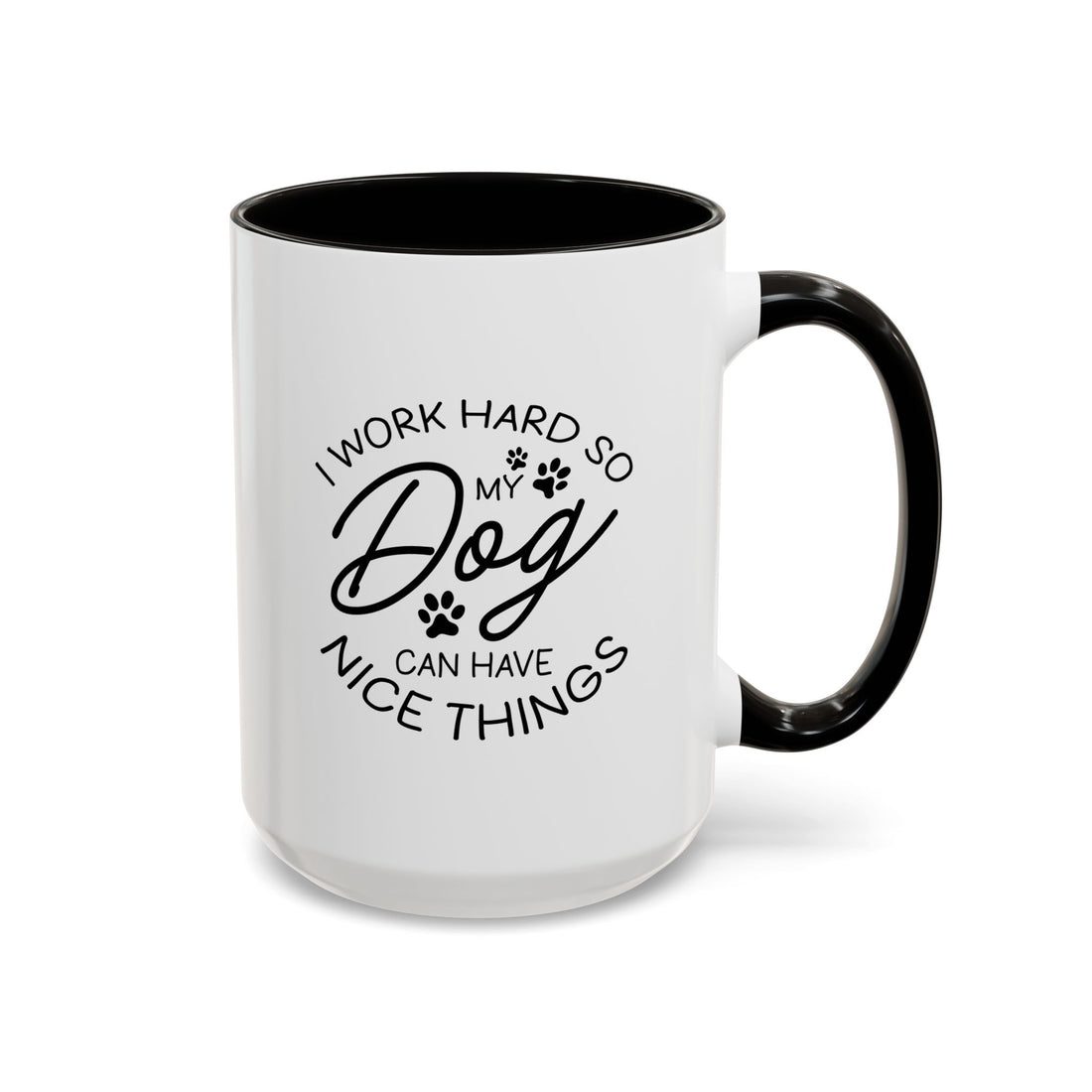 I Work Hard So My Dog Can Have Nice Things | 15oz Mug black