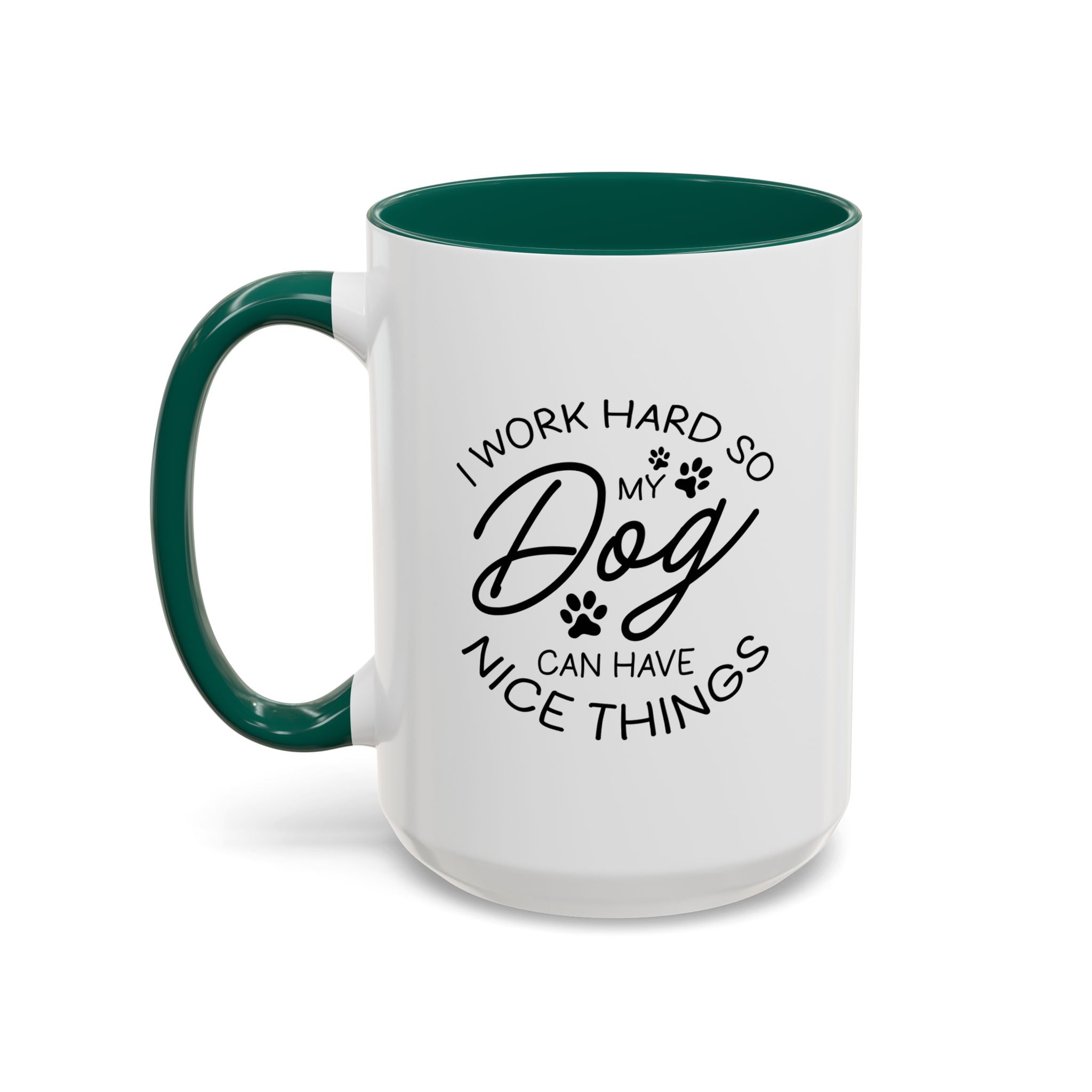 I Work Hard So My Dog Can Have Nice Things | 15oz Mug