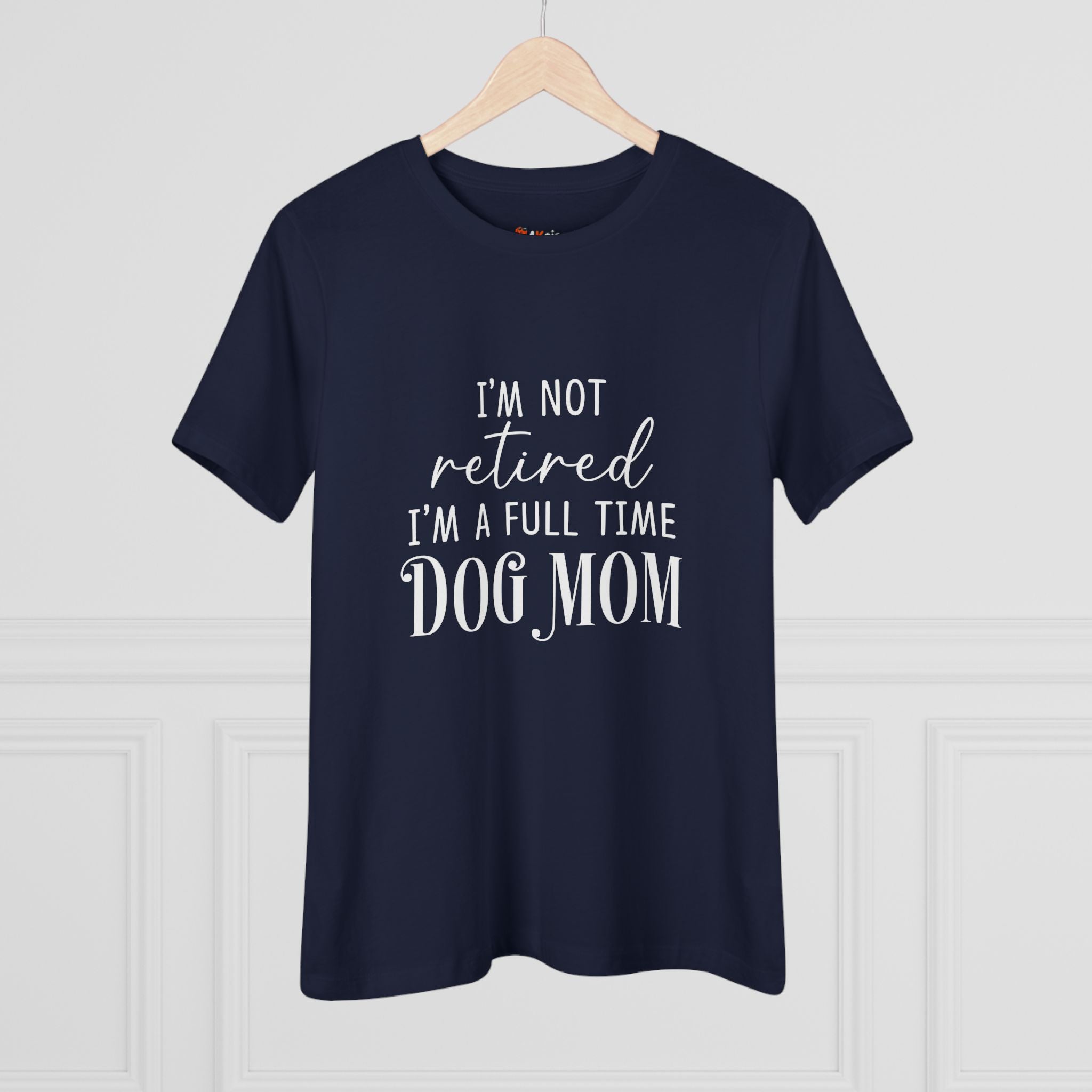 Full Time Dog Mom | Womens Tshirt for Retired Dog Moms