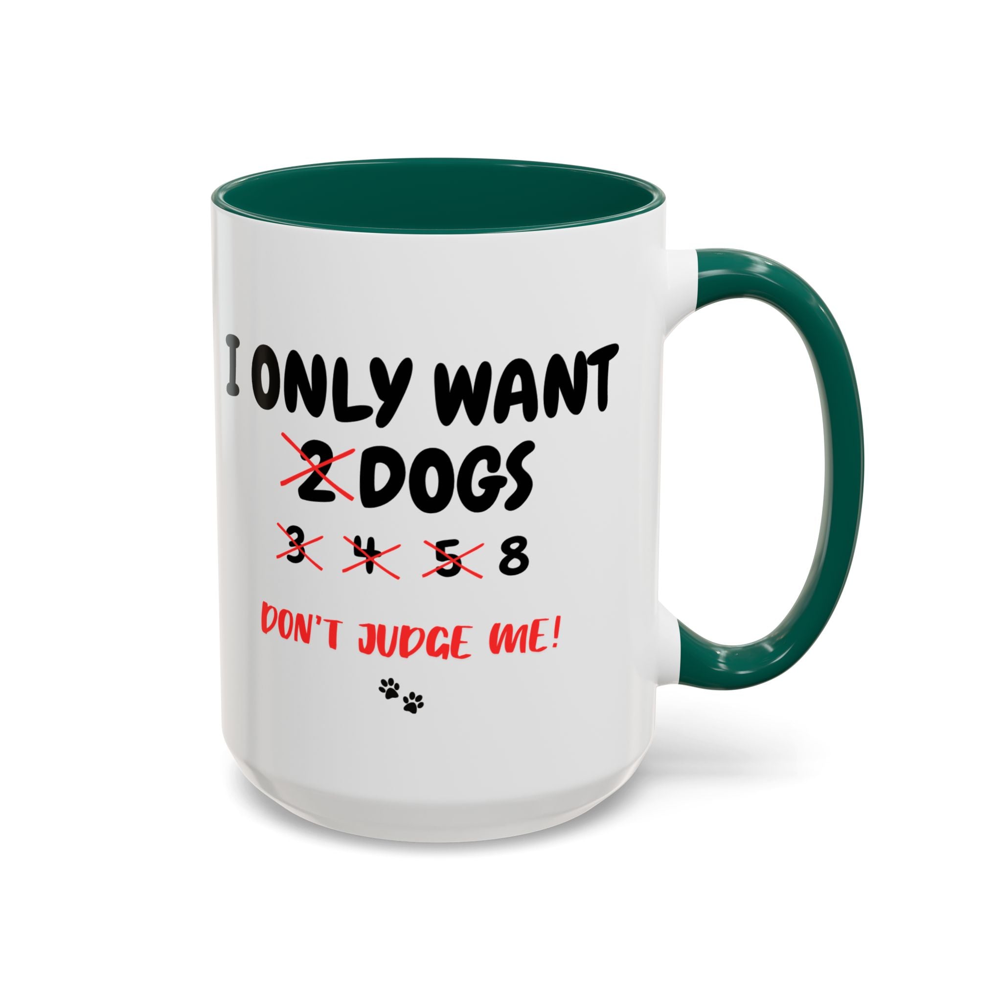 I Only Want 8 Dogs | 15oz Mug