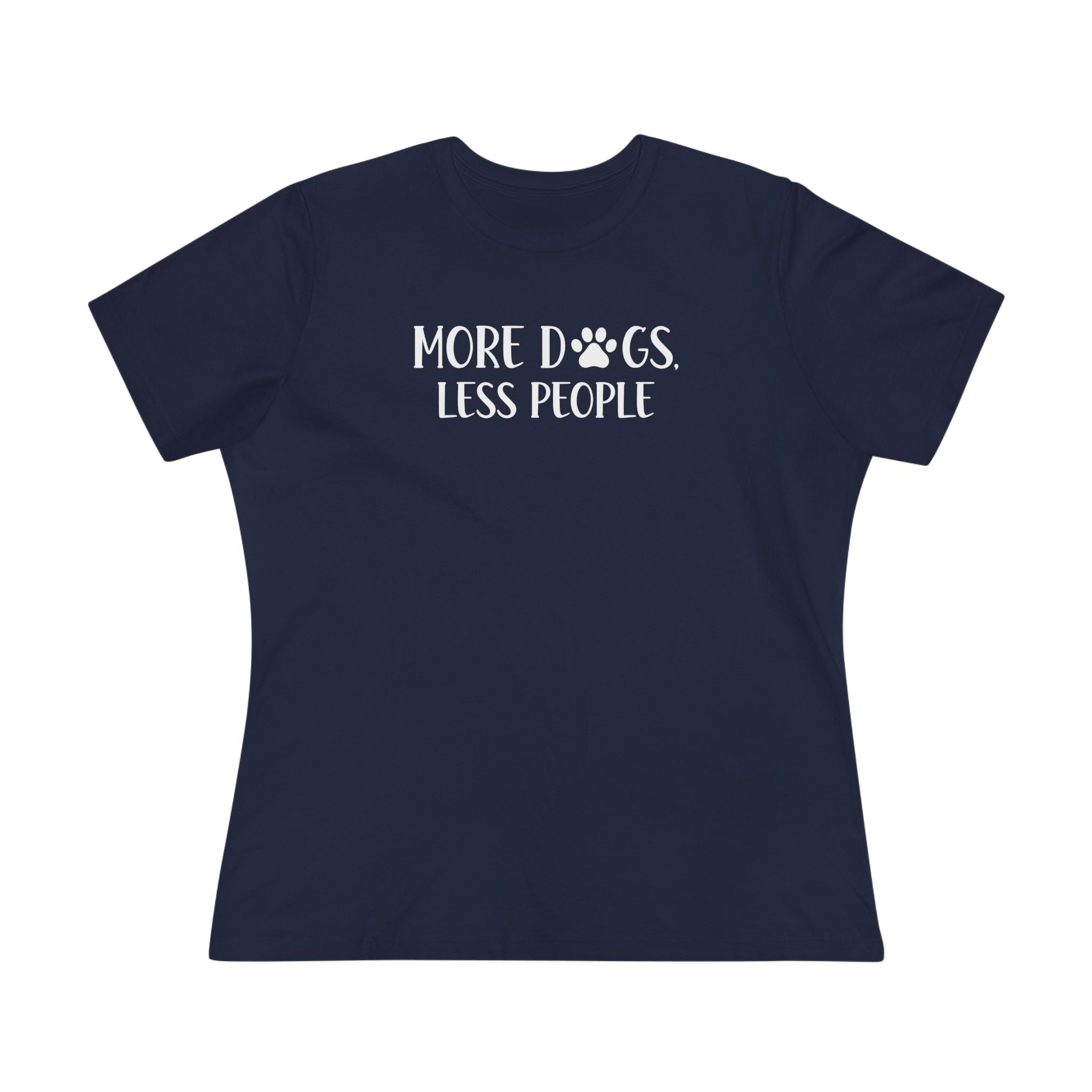More Dogs, Less People | Funny Dog Lover Womens Tshirt