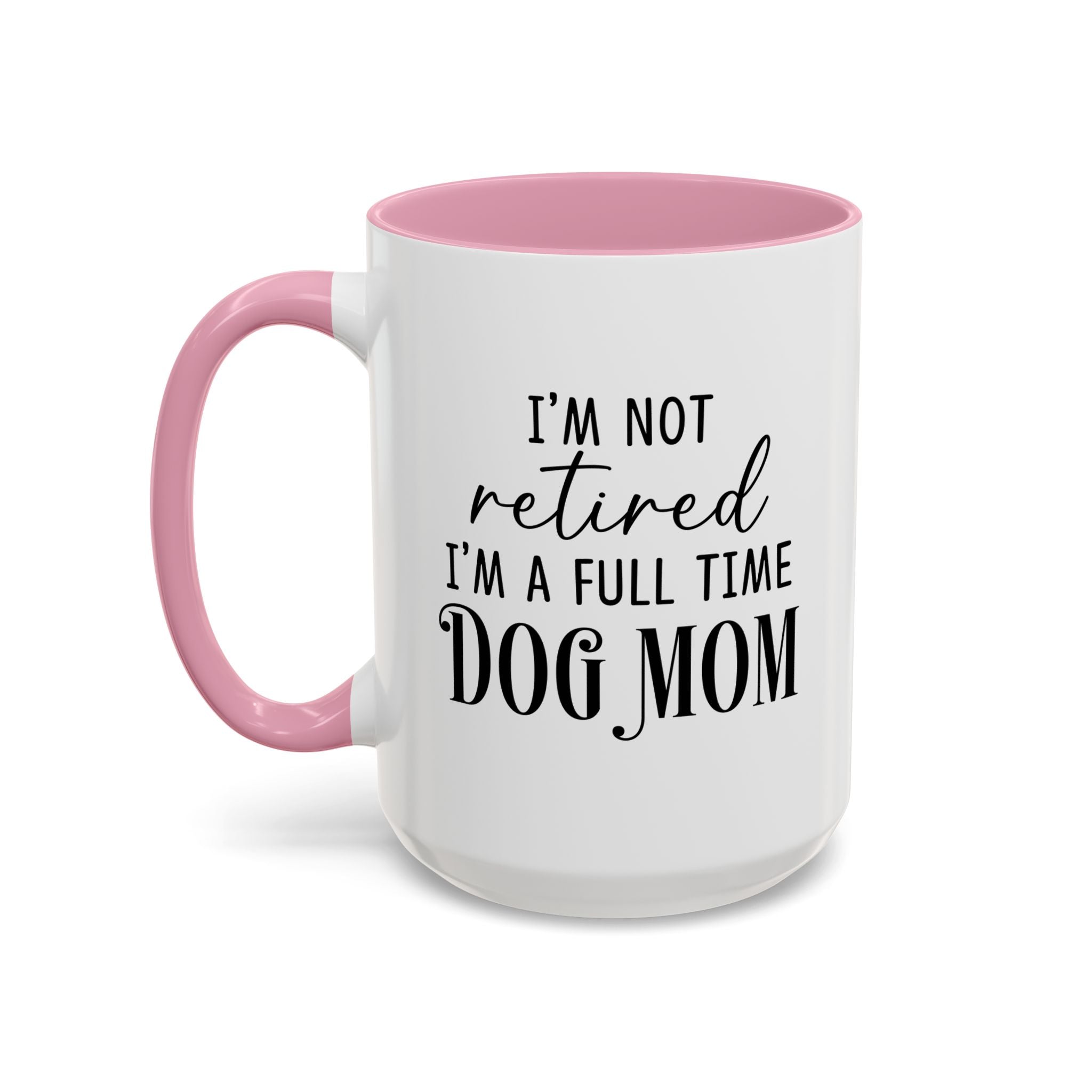 Full Time Dog Mom | 15oz Mug