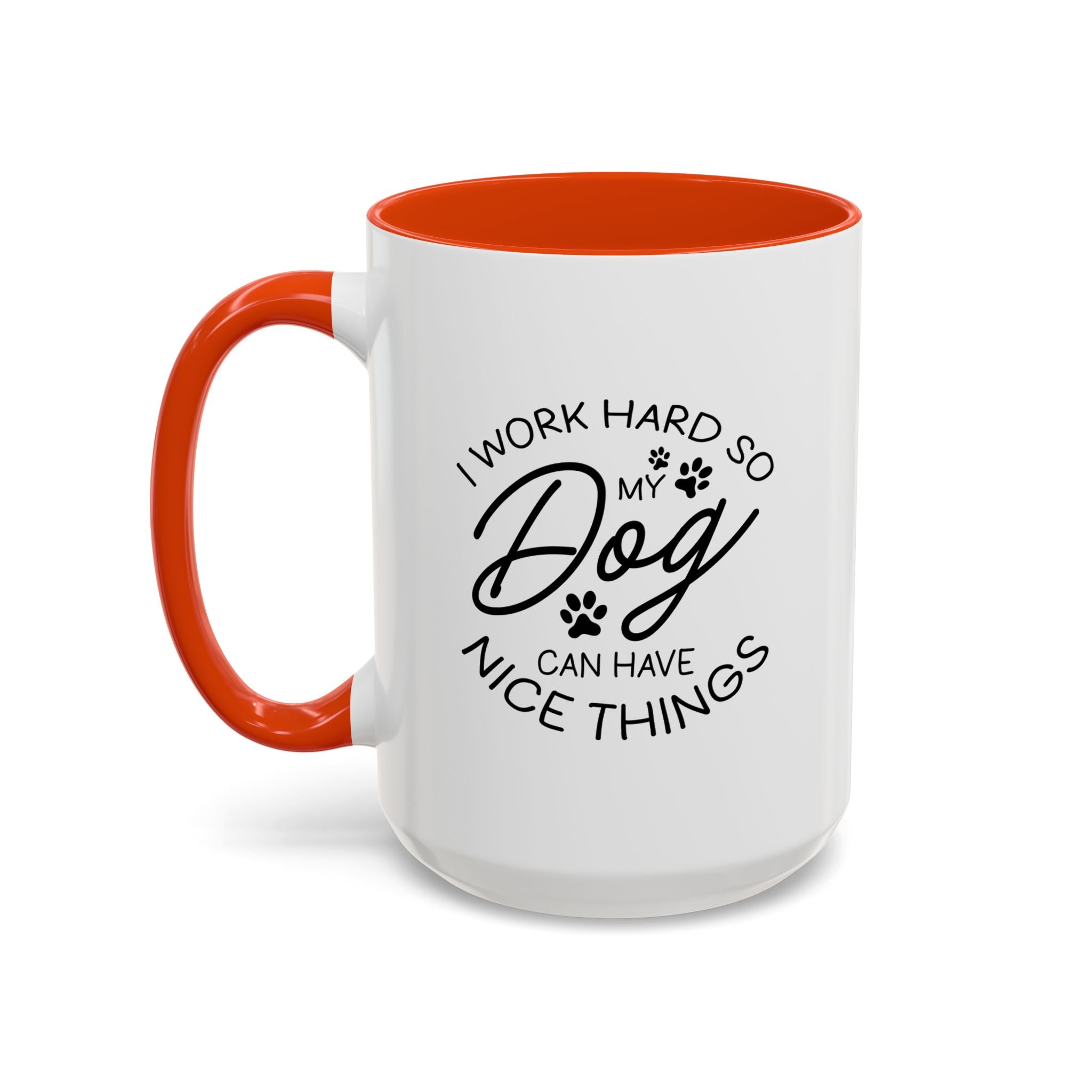 I Work Hard So My Dog Can Have Nice Things | 15oz Mug