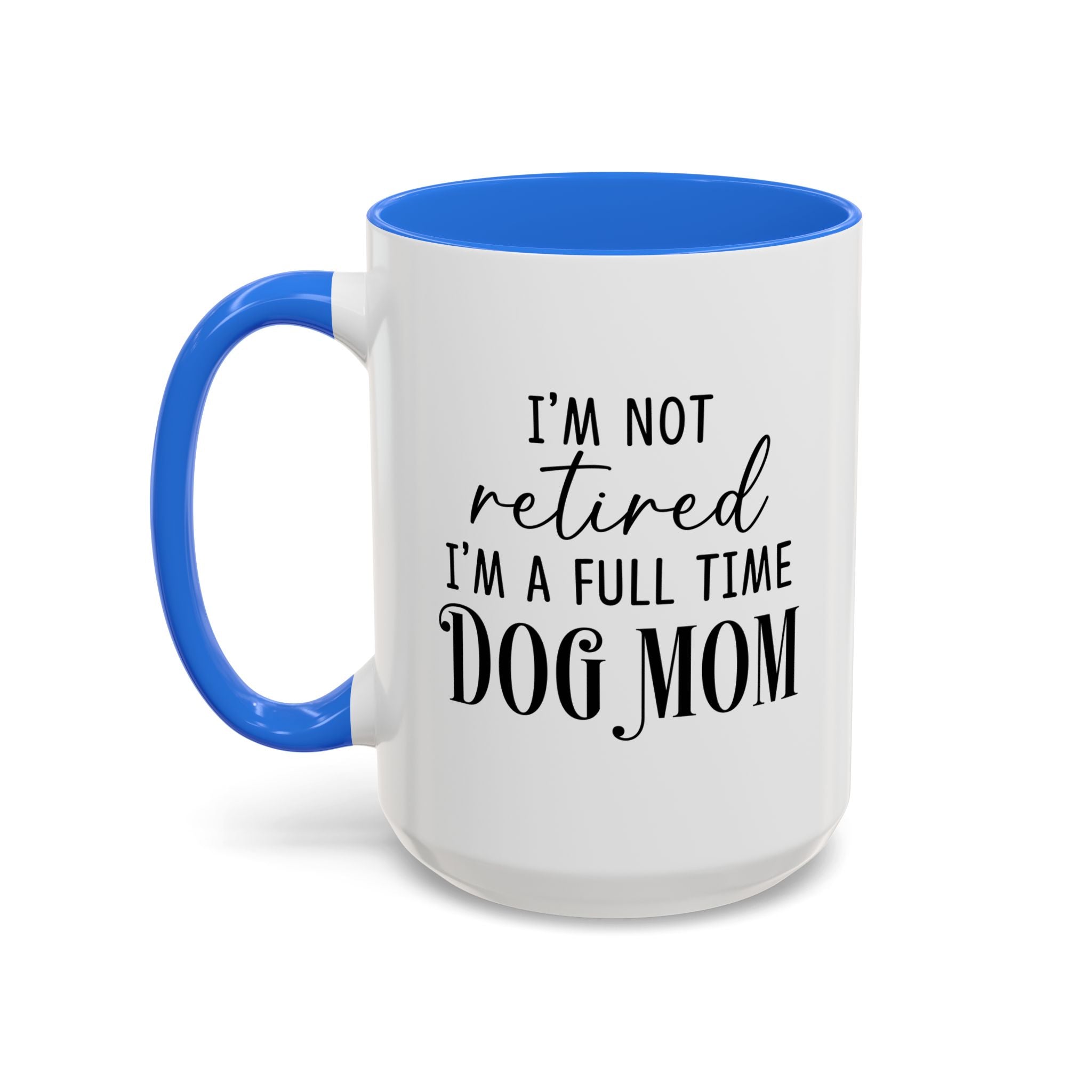 Full Time Dog Mom | 15oz Mug
