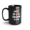 Best Dog Mom Ever Mug 15oz